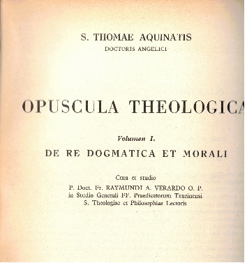 Opuscola Theologica, voll. I° e II°; S. Thomae Aquinatis