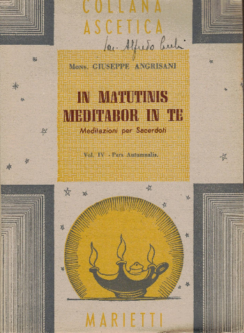 In matutinis meditabor in te : Meditazioni per sacerdoti - Volume IV: Pars Autymnalia, Mons. Giuseppe Angrisani