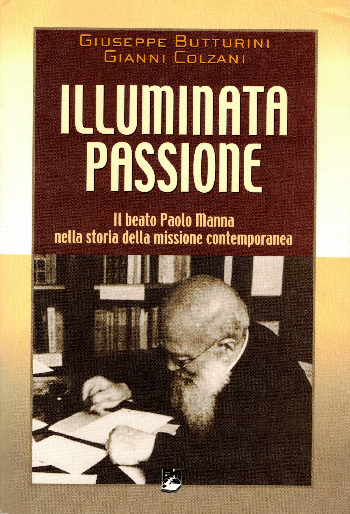 Illuminata passione – il beato Paolo Manna nella storia della missione contemporanea, Giuseppe Butturini - Gianni Colzani