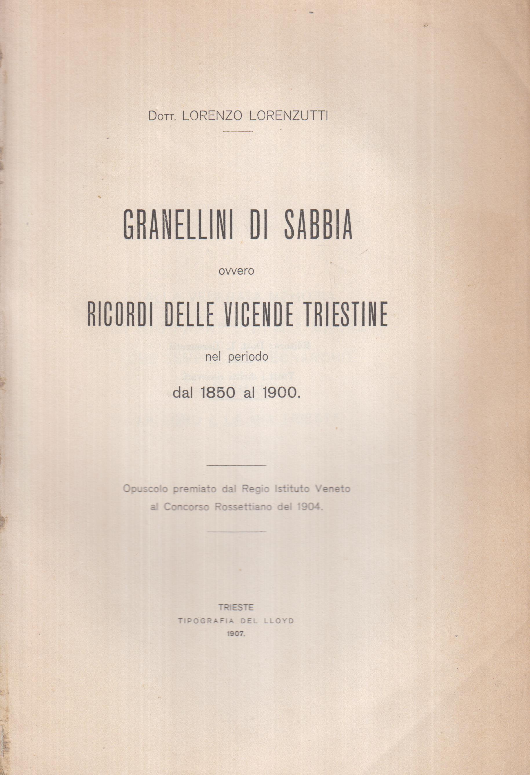 GRANELLI DI SABBIA ovvero RICORDI DELLE VICENDE TRIESTINE nel periodo dal 1850 al 1900
