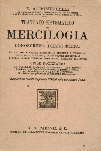 Trattato sistematico di Mercilogia o conoscenza delle merci, E. A. Romegialli