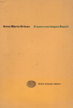 Il mare non bagna Napoli, Anna Maria Ortese