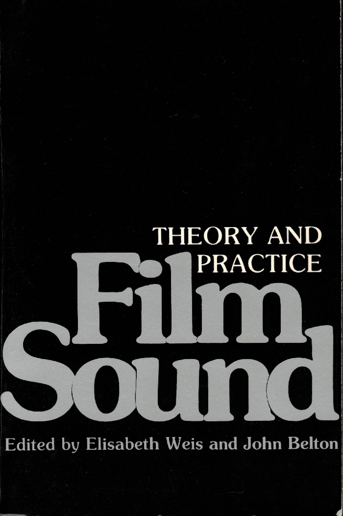  Film Sound: Theory and practice, Elisabeth Weis – John Belton