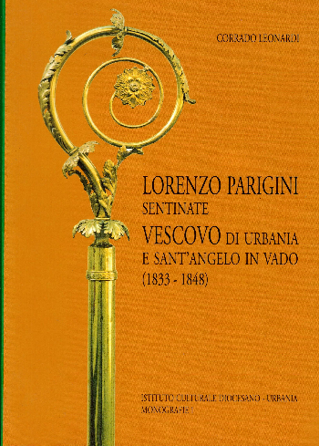  Lorenzo Parigini sentinate Vescovo di Urbania e Sant’angelo in Vado (1833 – 1848), Corrado Leonardi 