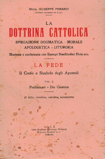 La Dottrina Cattolica –La Fede, Vol I. Preliminari – Dio Creatore,  Giuseppe Perardi