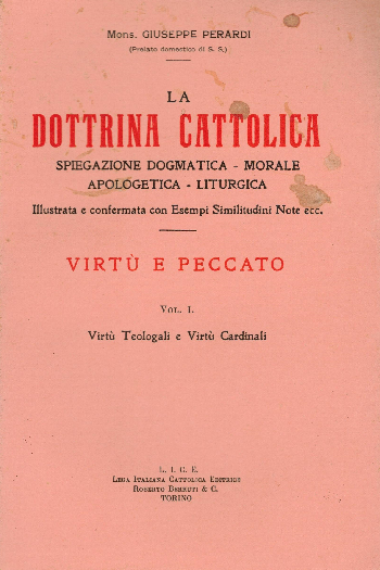La Dottrina Cattolica –Virtù e Peccato, Vol I. Virtù Teologali e Virtù Cardinali, Giuseppe Perardi