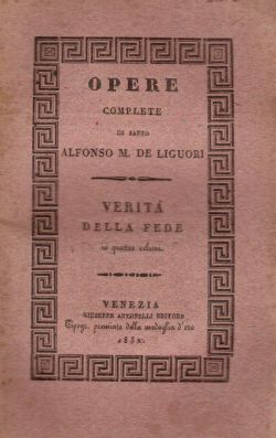 Opere Complete di santo Alfonso M. De Liguori. Opera dogmatica contra gli eretici pretesi riformati. Volume III, Alfonso Maria De Liguori