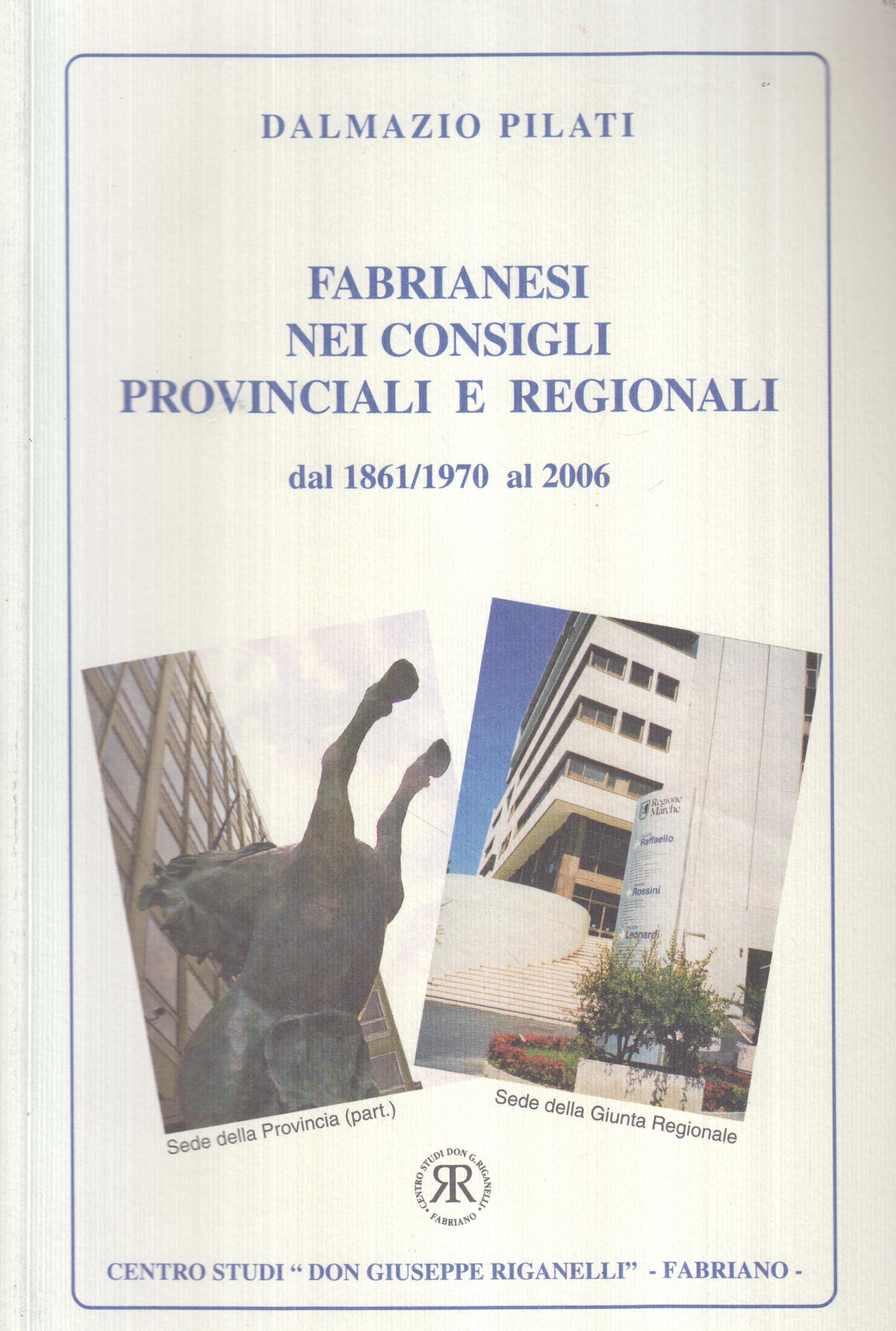 Titolo: Fabrianesi nei Consigli provinciali e Regionali dal 1861/1970 al 2006