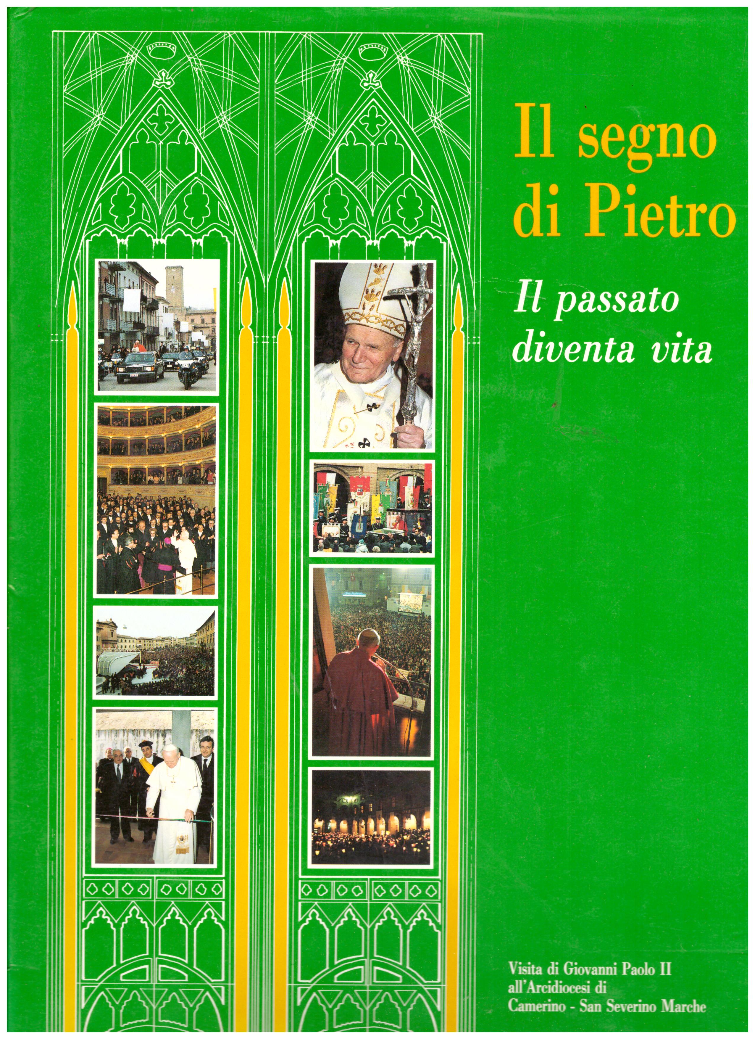 Titolo: Il segno di Pietro Autore : AA.VV.  Editore: grafica Salvi, Perugia 1991