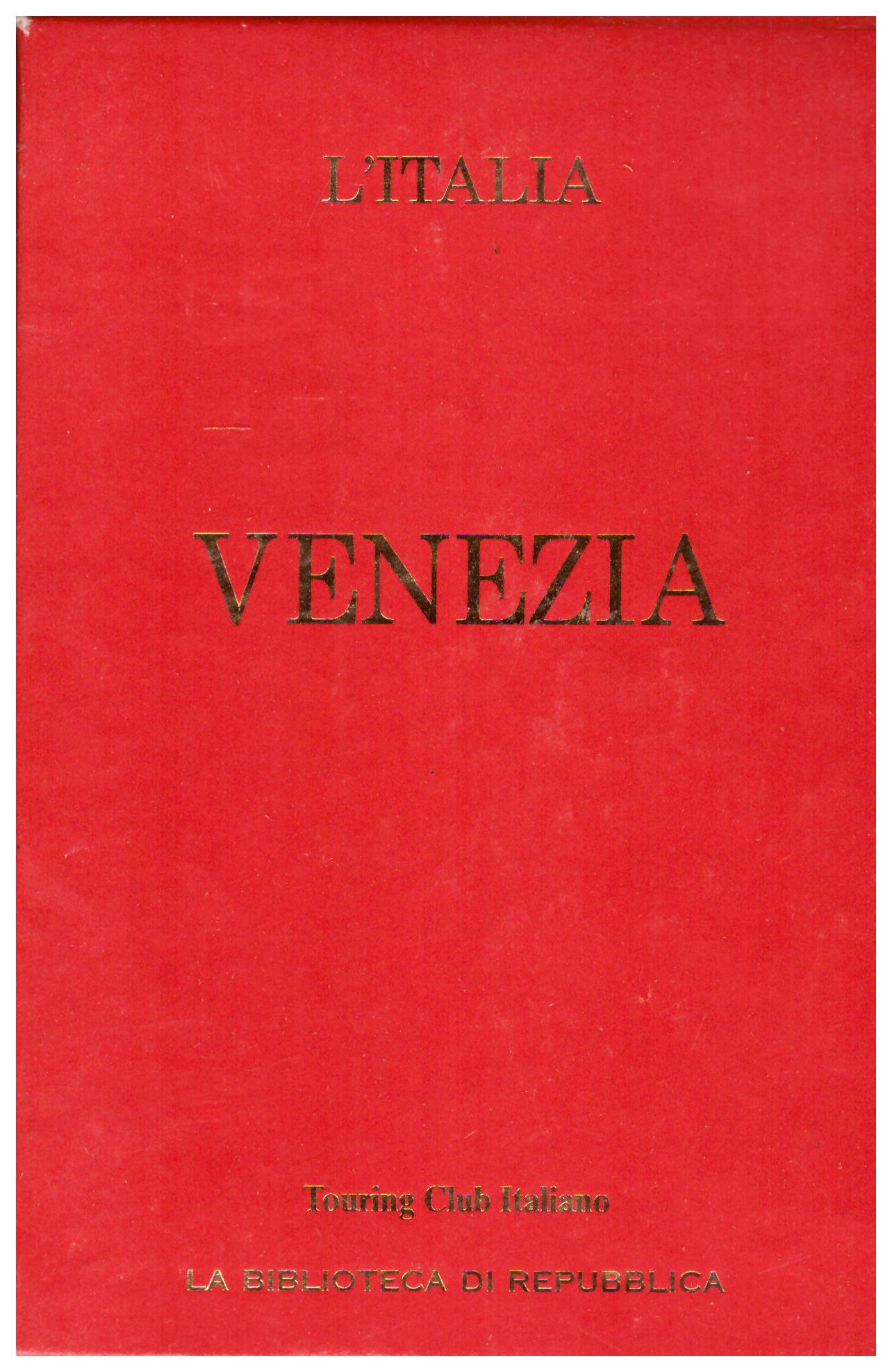 Titolo: L'Italia, Venezia    Autore: AA.VV.     Editore: touring club italiano, la biblioteca di Repubblica