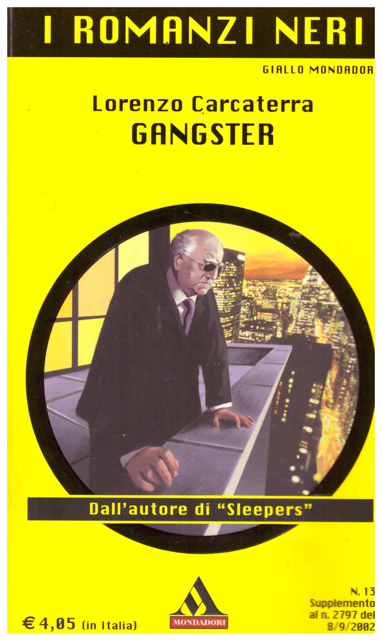 Titolo: Gangster Autore: Lorenzo Carcaterra Editore: Mondadori, 2002