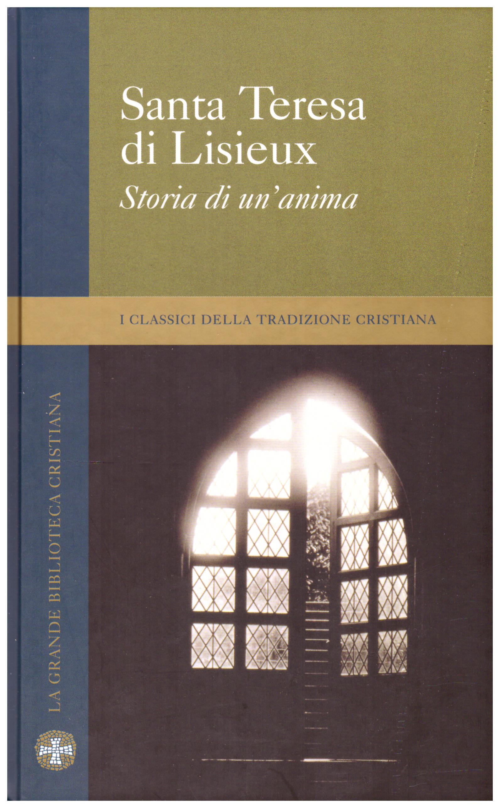 Titolo: Storia di un'anima Autore : Santa Teresa di Lisieux Editore: San Paolo Famiglia Cristiana