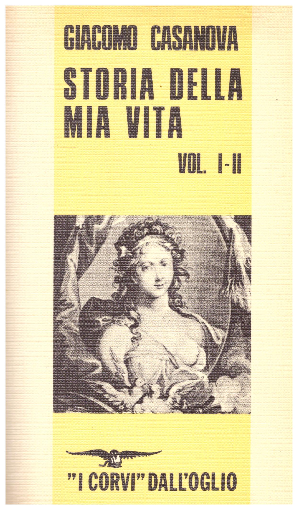 Titolo: Storia della mia vita, in 6 tomi Autore : Giacomo Casanova editore: i corvi dell'oglio, Varese 1981