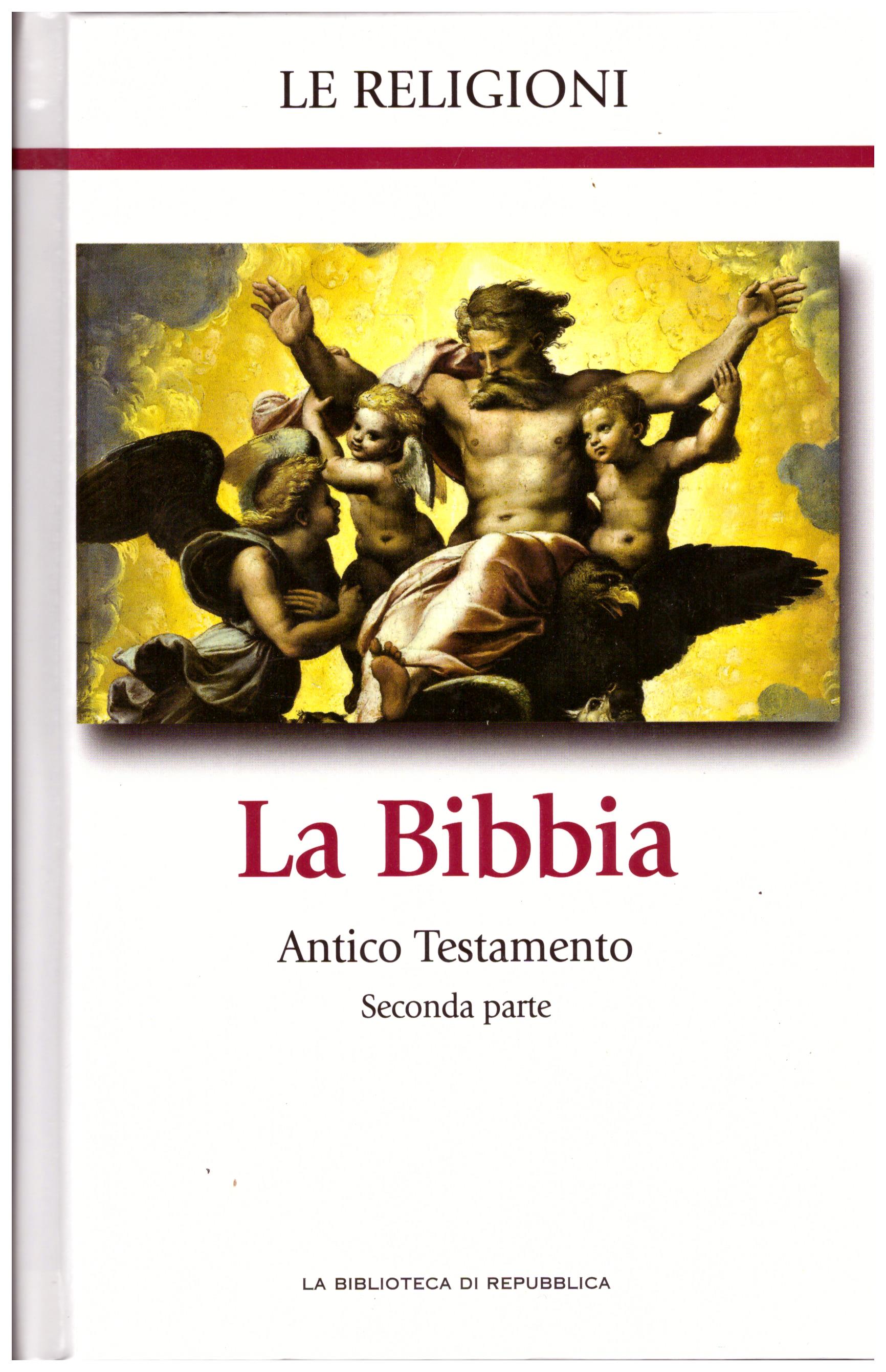 Titolo: Le religioni, La Bibbia Antico testamento seconda parte N.2      Autore: AA.VV, la biblioteca di Repubblica     Editore: Piemme