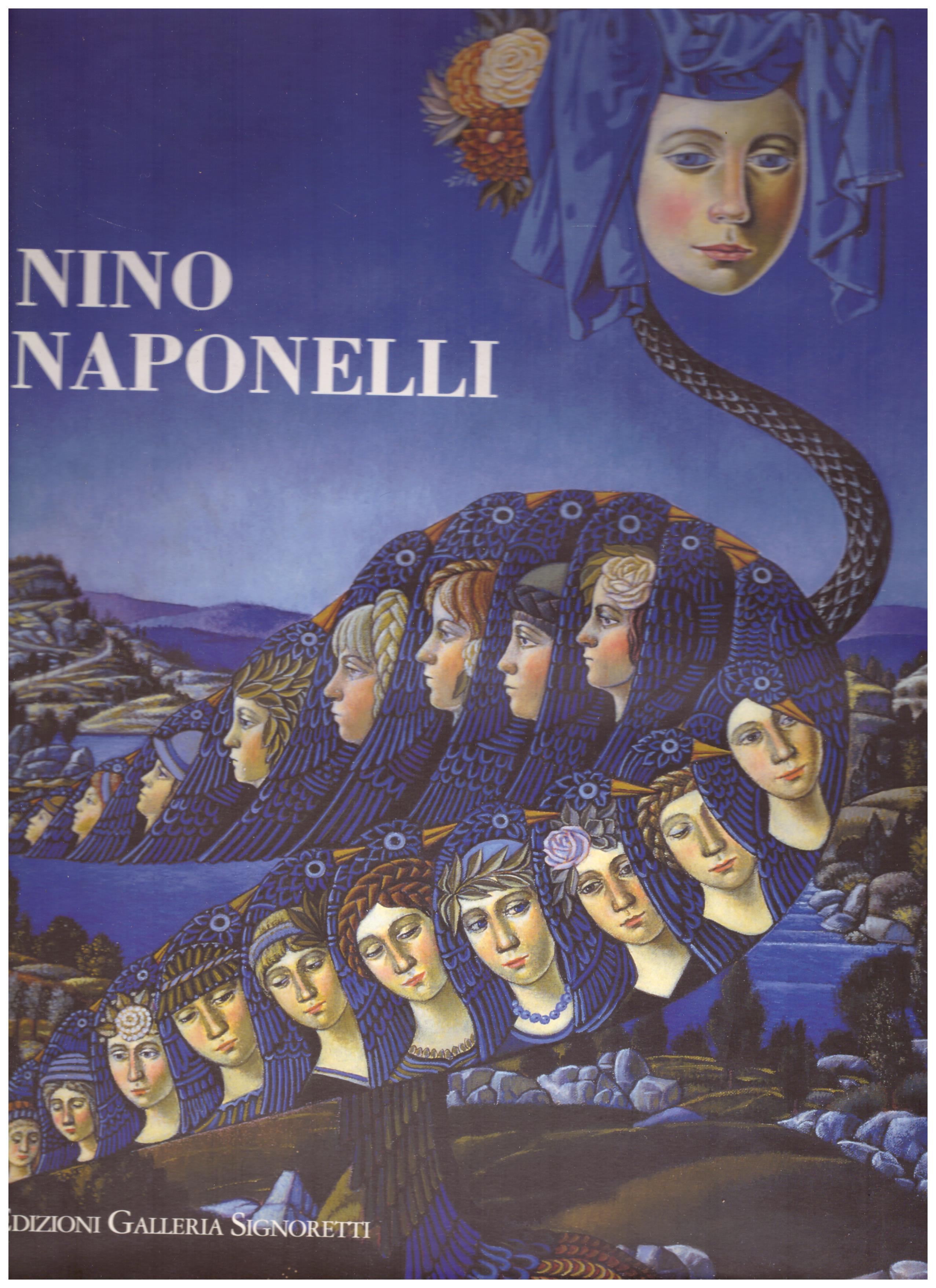 Titolo: Nino Naponelli Autore: AA.VV.  Editore: edizioni galleria signoretti