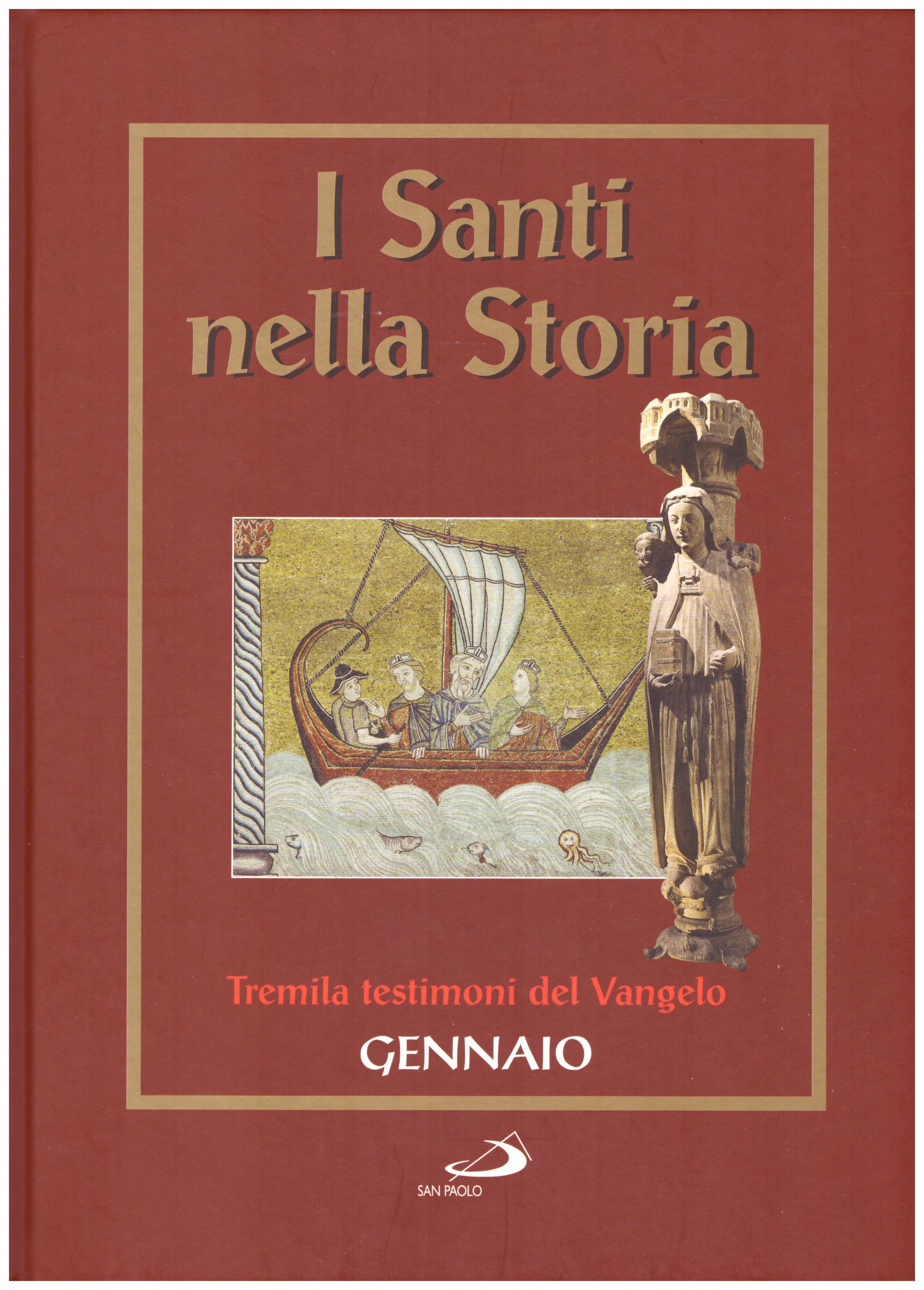 Titolo: I santi nella storia, tremila testimoni del Vangelo, Gennaio Autore : AA.VV.   Editore: San Paolo 2006