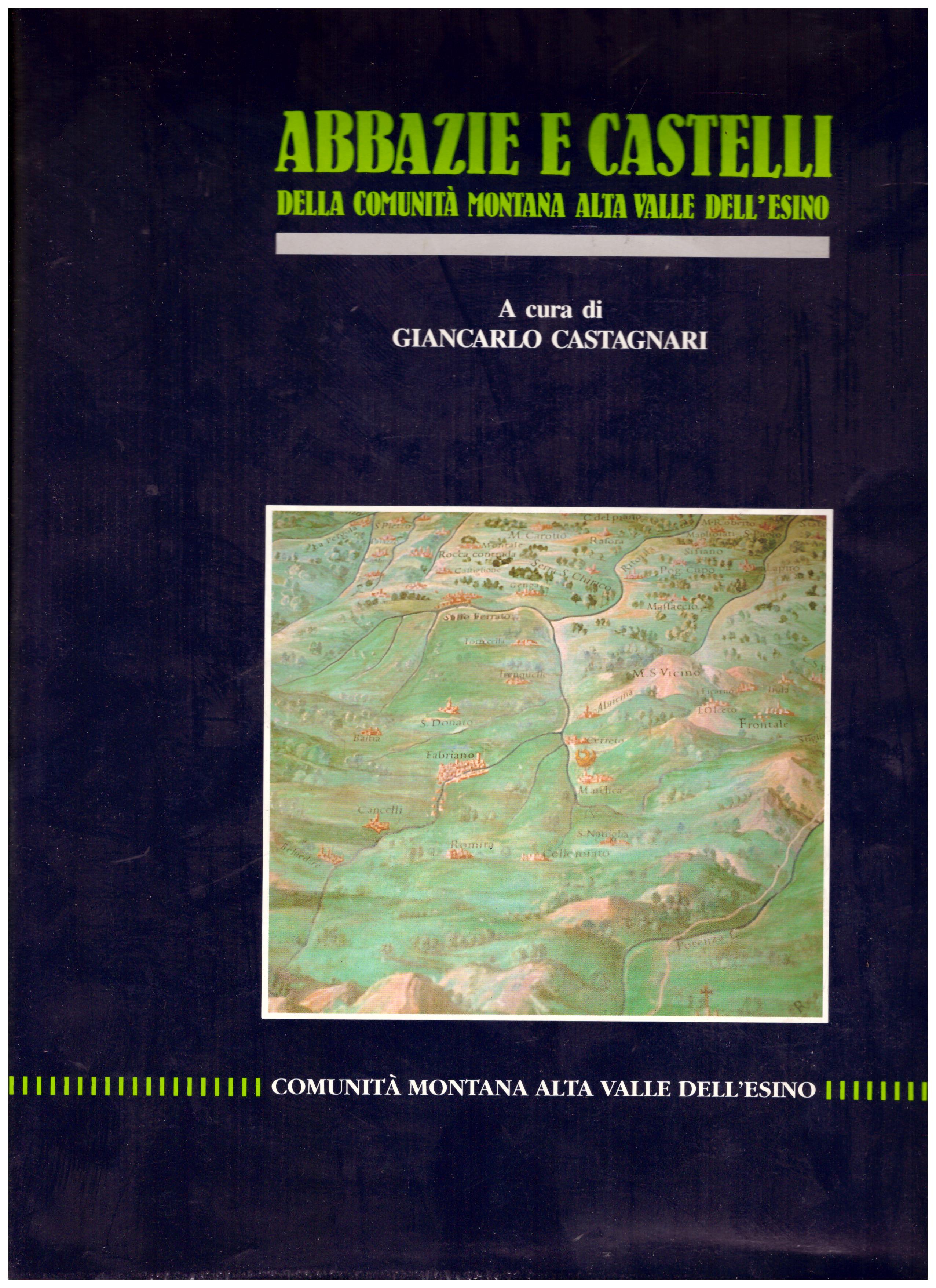 Titolo: Abbazie e castelli della comunità montana dell'alta valle dell'Esino Autore : AA.VV. A cura di Giancarlo Castagnari  Editore: tecnostampa Recanati 1990