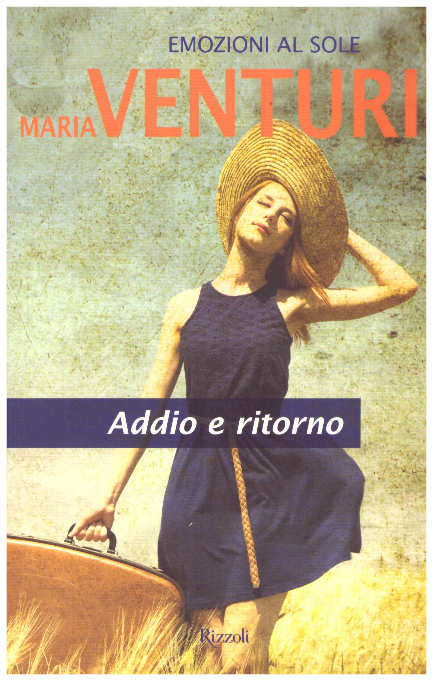 Titolo: Addio e ritorno Autore: Maria Venturi  Editore: Rizzoli, 2012