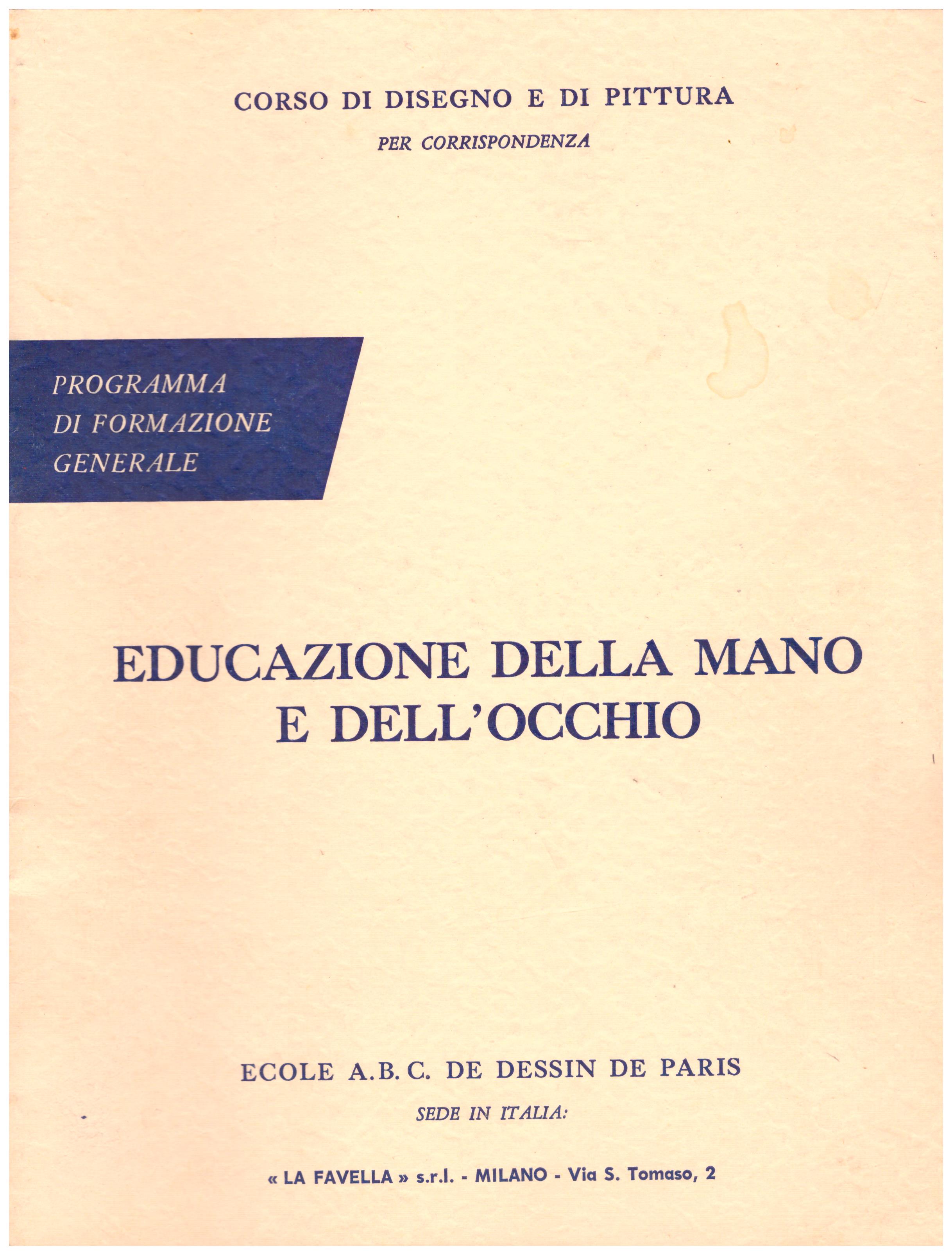 Titolo: Corso di disegno e pittura, educazione della mano e dell'occhio Autore: AA.VV.  Editore: Ecole A.B.C. de dessin de Paris sede in Italia: La Favella, Milano 1962