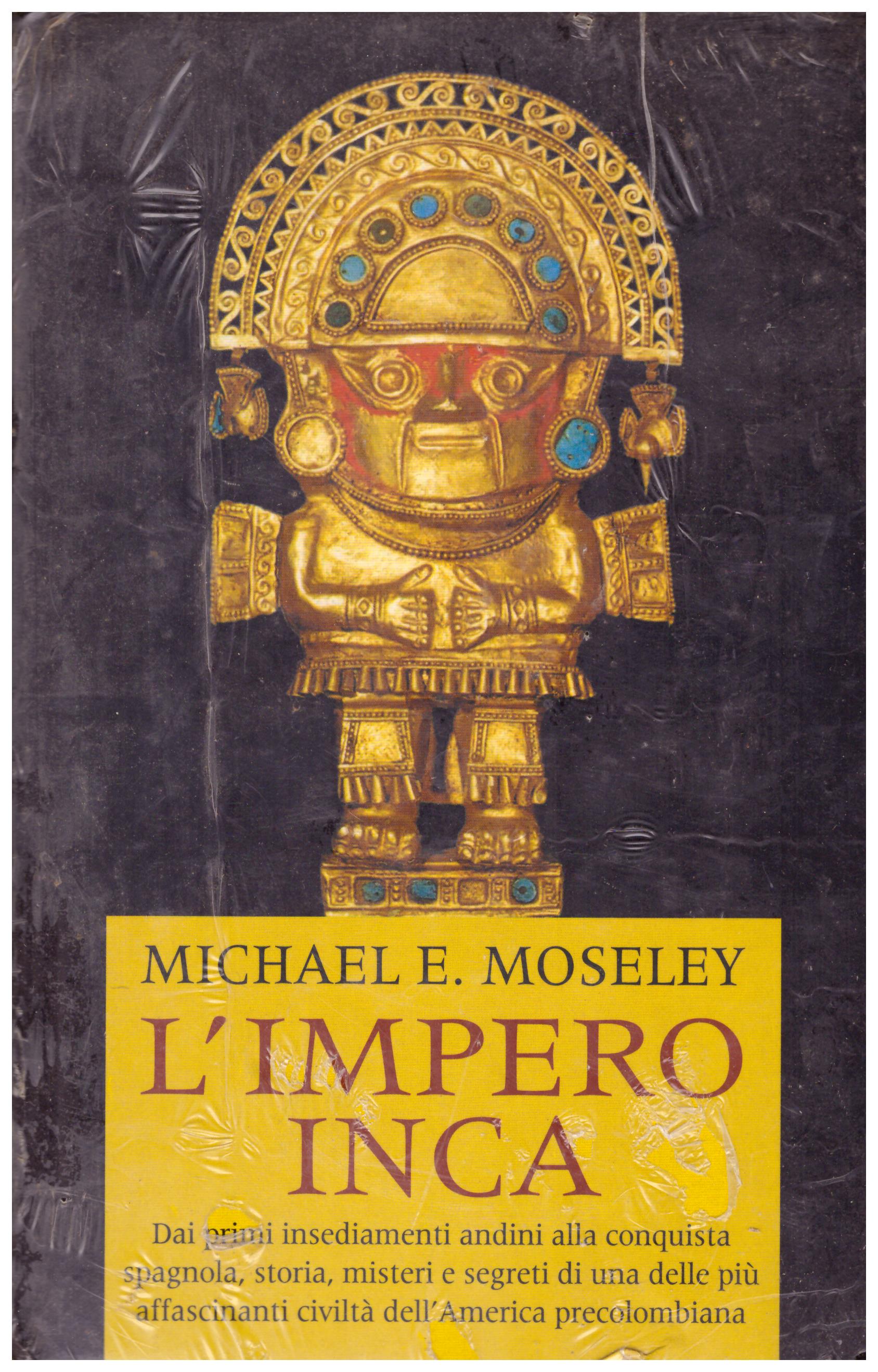 Titolo: L'impero Inca Autore: Michael E. Moseley Editore: n.d.