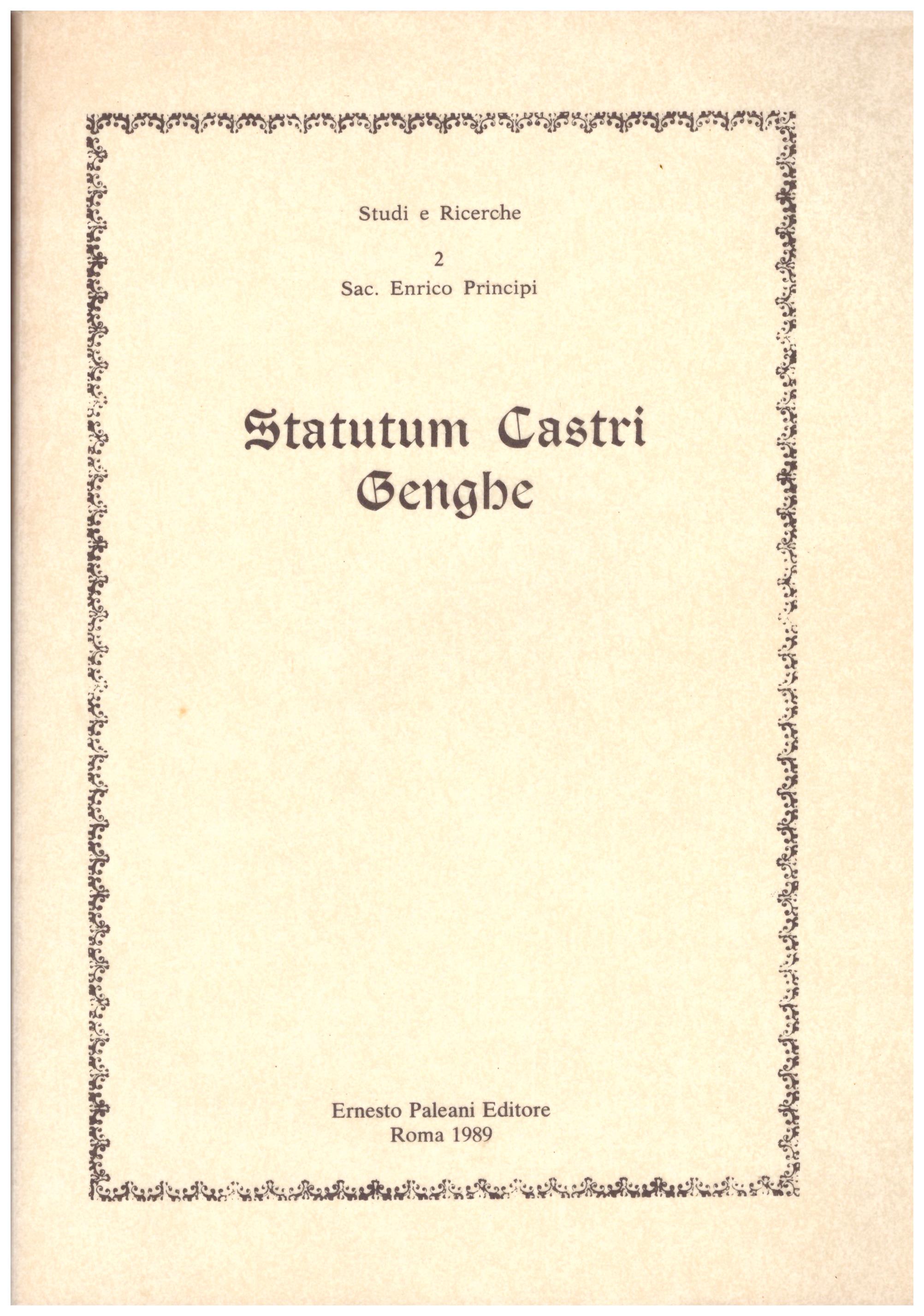 Titolo: Statum castri genghe Autore : AA.VV.  Editore: ernesto paelani editore, Roma 1989