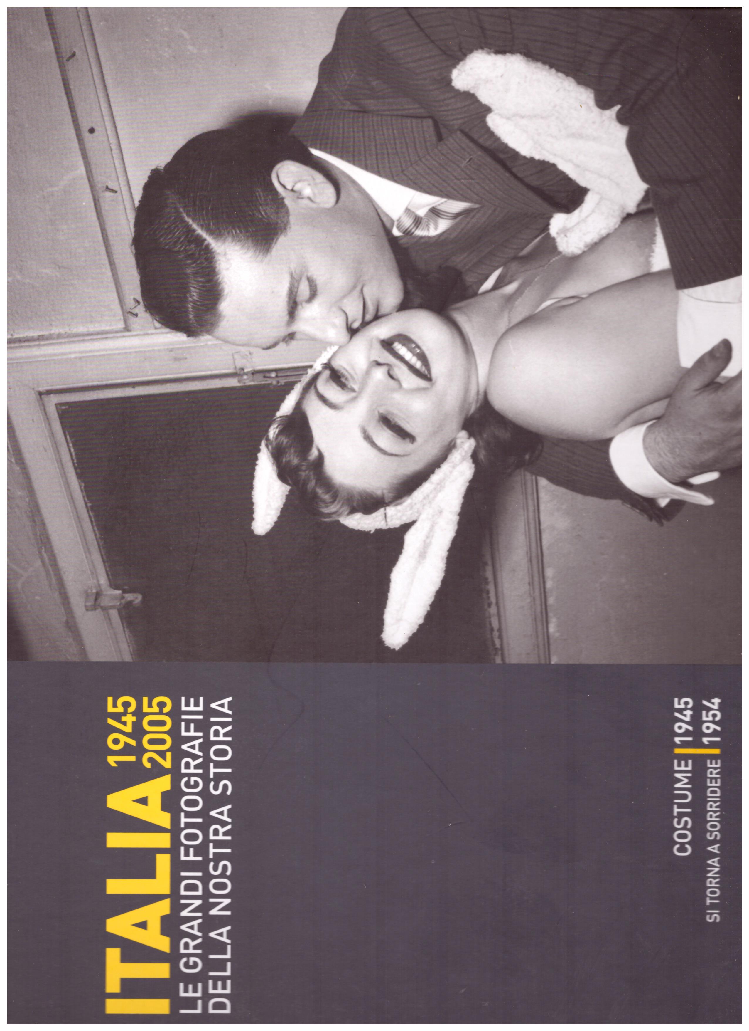 Titolo: Italia 1945-2005 le grandi fotografie della nostra storia, costume 1945, si torna a sorridere 1954 Autore : AA.VV.   Editore: hachette, 2006
