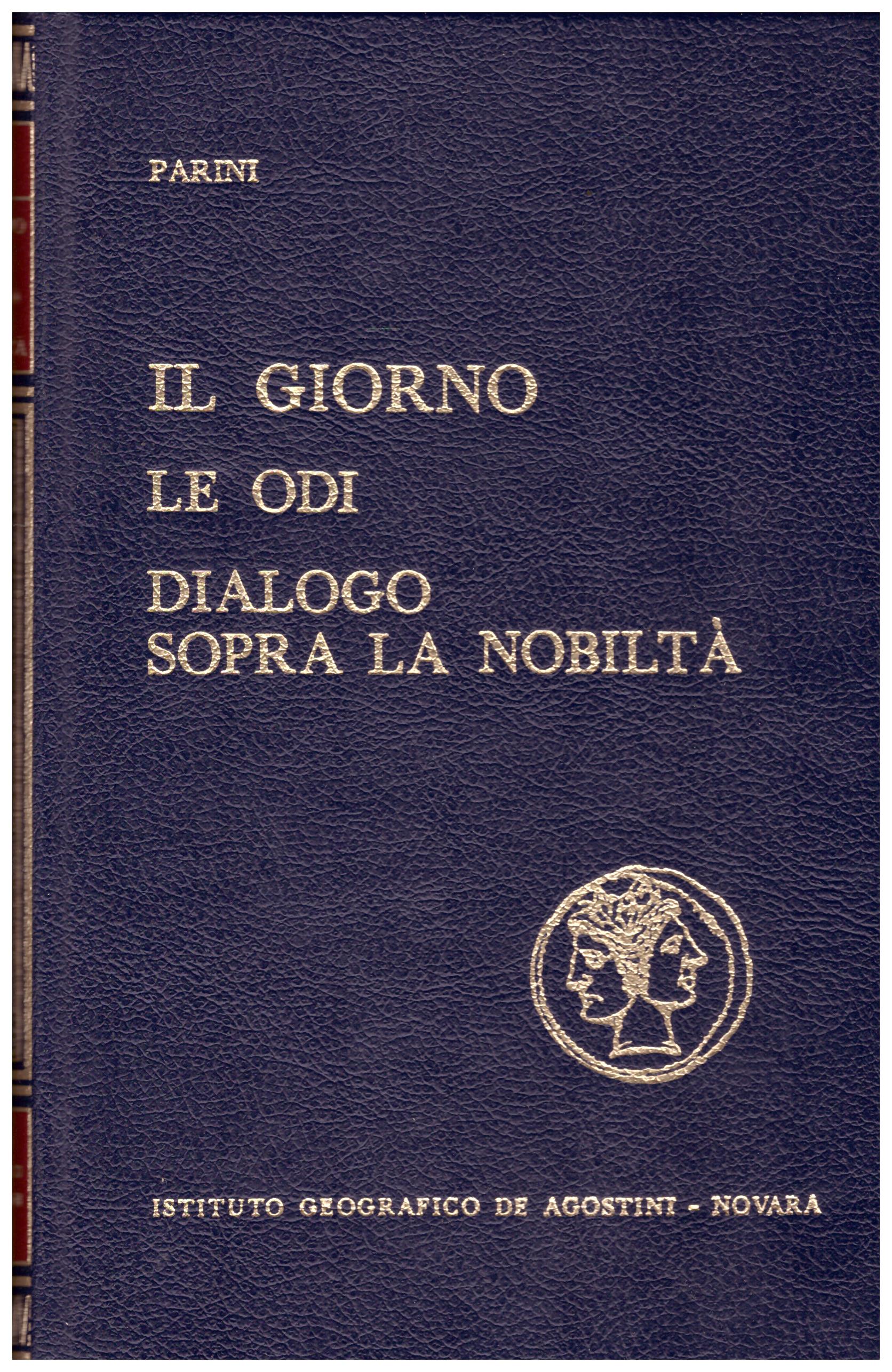 Titolo: Il giorno, le odi, dialogo sopra la nobiltà Autore: Parini   Editore: De Agostini, 1968