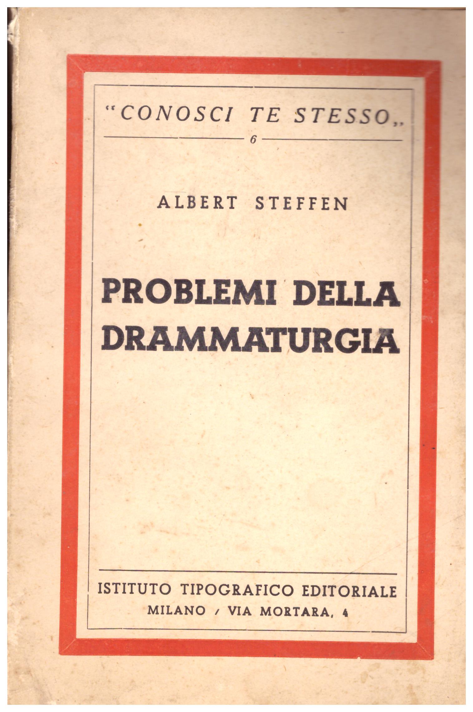 Titolo: Problemi della drammaturgia Autore: Albert Steffen Editore: istituto tipografico editoriale Milano, 1936