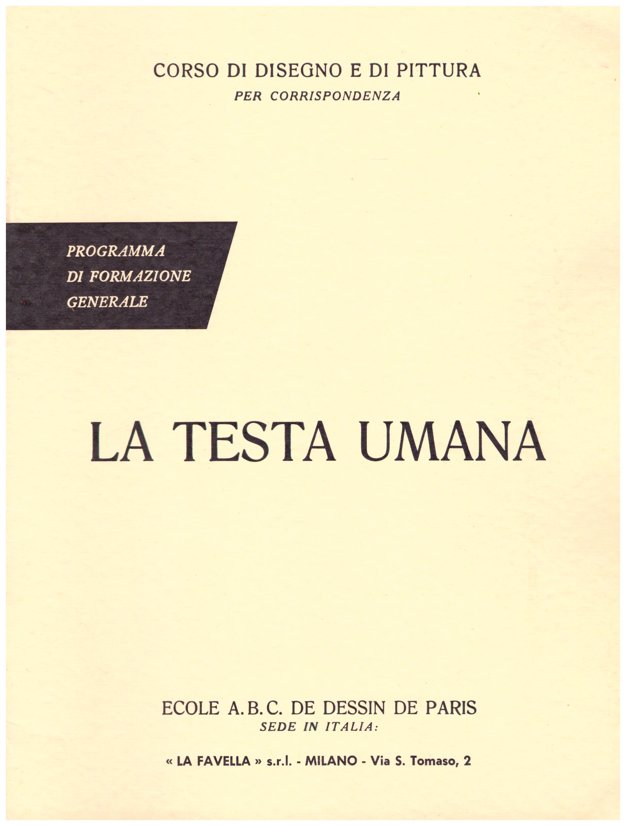 Titolo: Corso di disegno e pittura, la testa umana  Autore: AA.VV.  Editore: Ecole A.B.C. de dessin de Paris sede in Italia: La Favella, Milano 1962