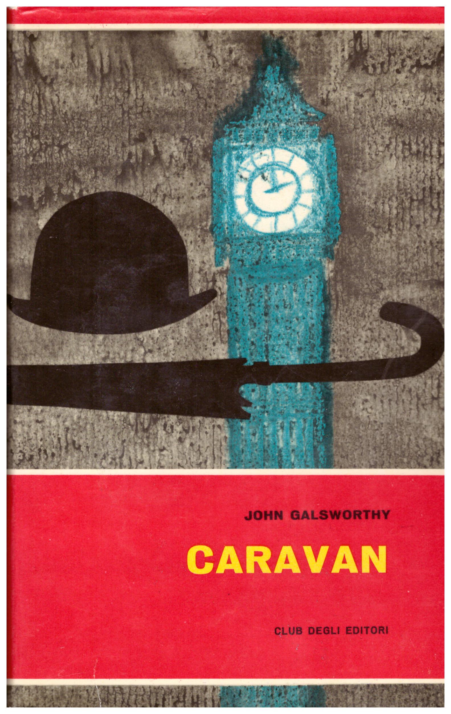 Titolo: Caravan Autore: John Galsworthy Editore: club degli editori