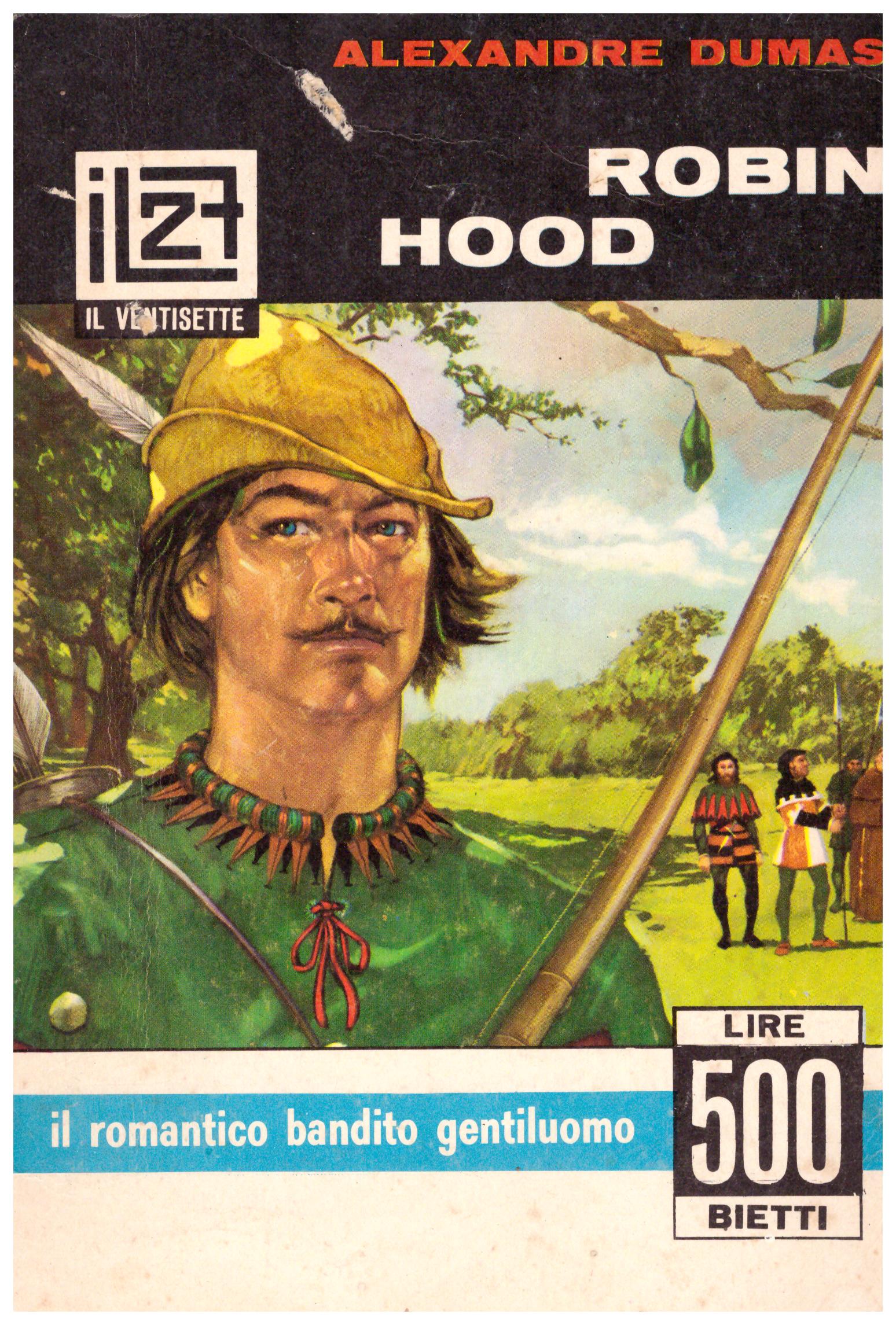 Titolo: Robin Hood Autore: Alexandre Dumas Editore: Bletti, Milano 1967