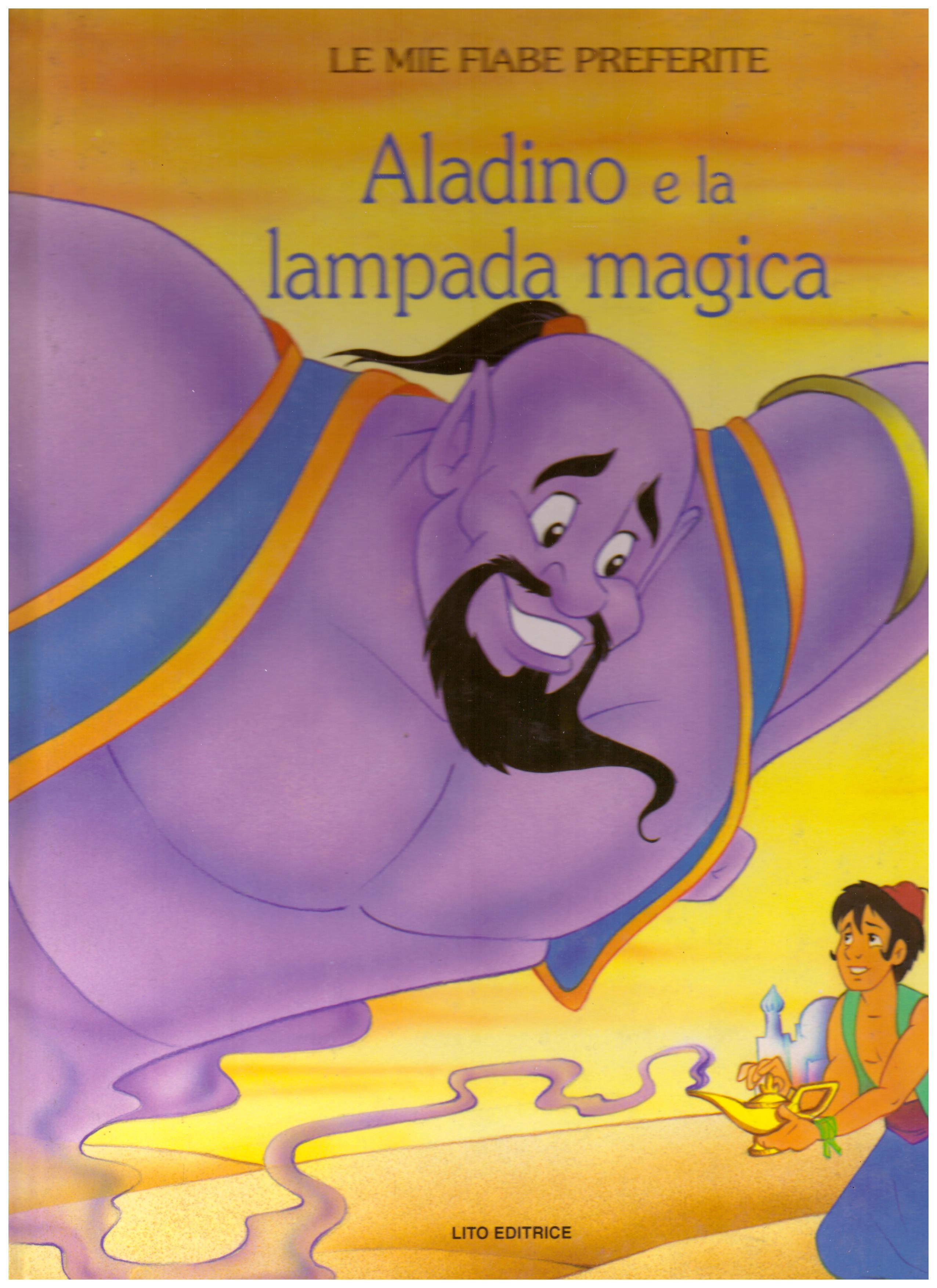 Titolo: Aladino e la lampada magica Autore: AA.VV. Editore: Lito, 1990