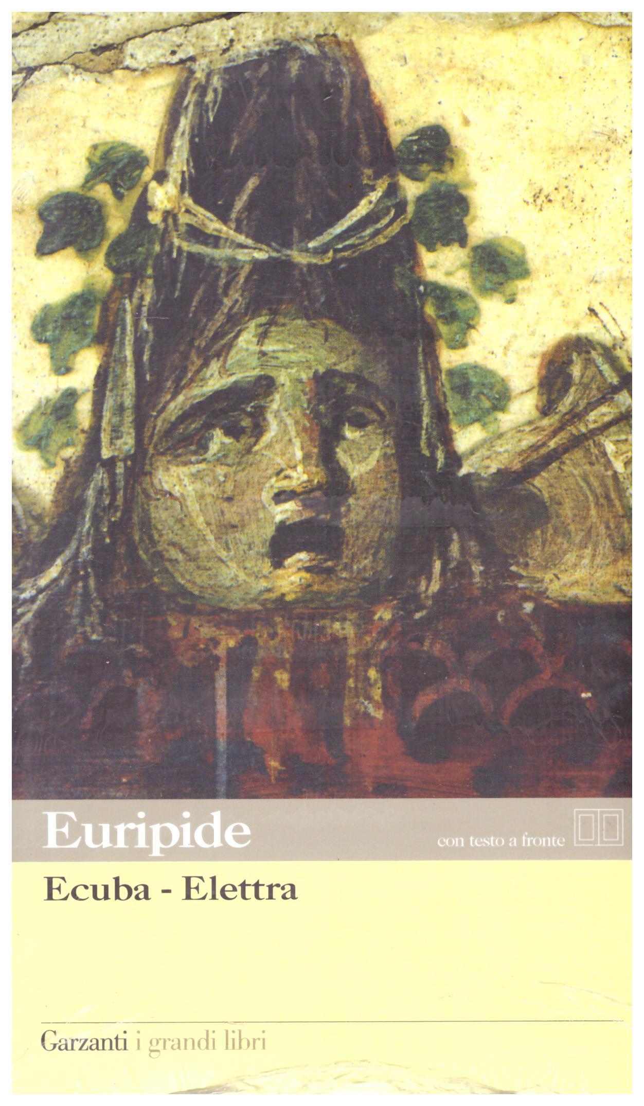 Titolo:Ecuba, Elettra Autore: Euripide Editore: Garzanti 2008