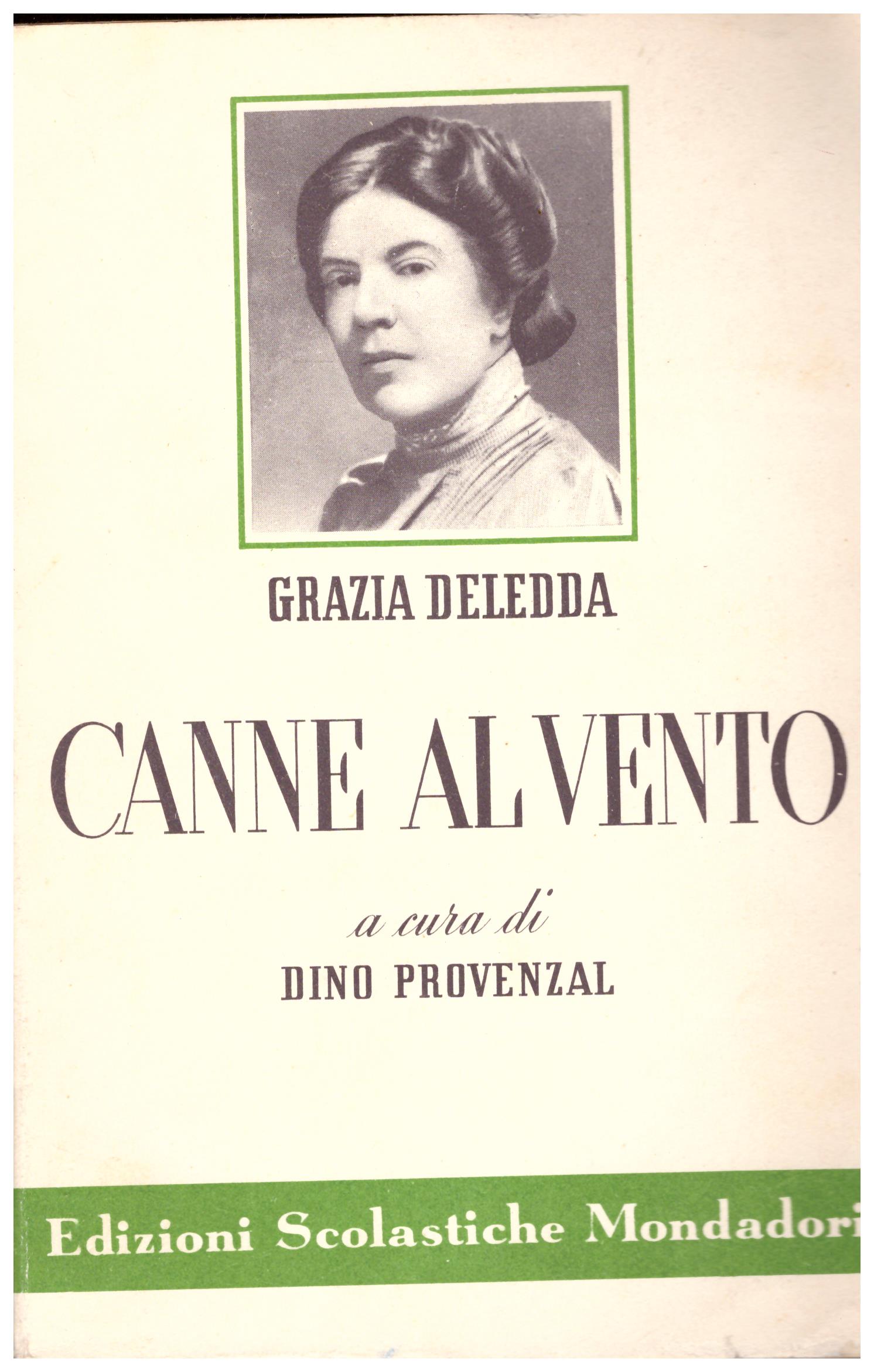 Titolo: Canne al vento  Autore: Grazia Deledda  Editore: edizioni scolastiche Mondadori, 1954