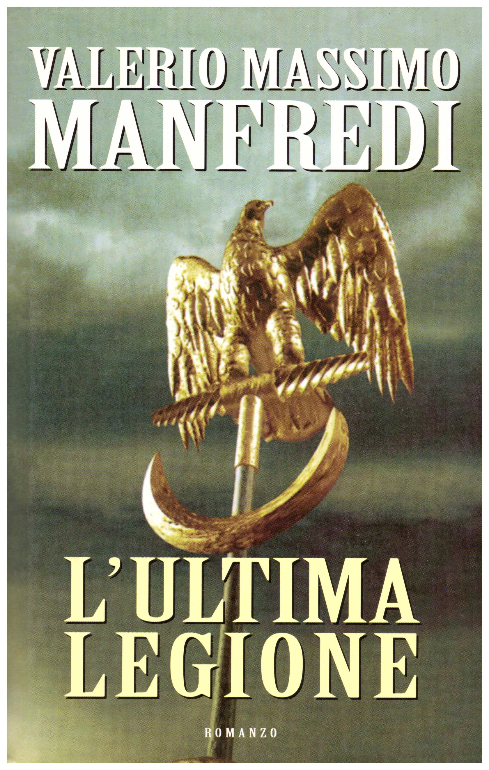 Titolo: L'ultimo legione Autore : Valerio Massimo Manfredi  Editore: mondolibri, 2002