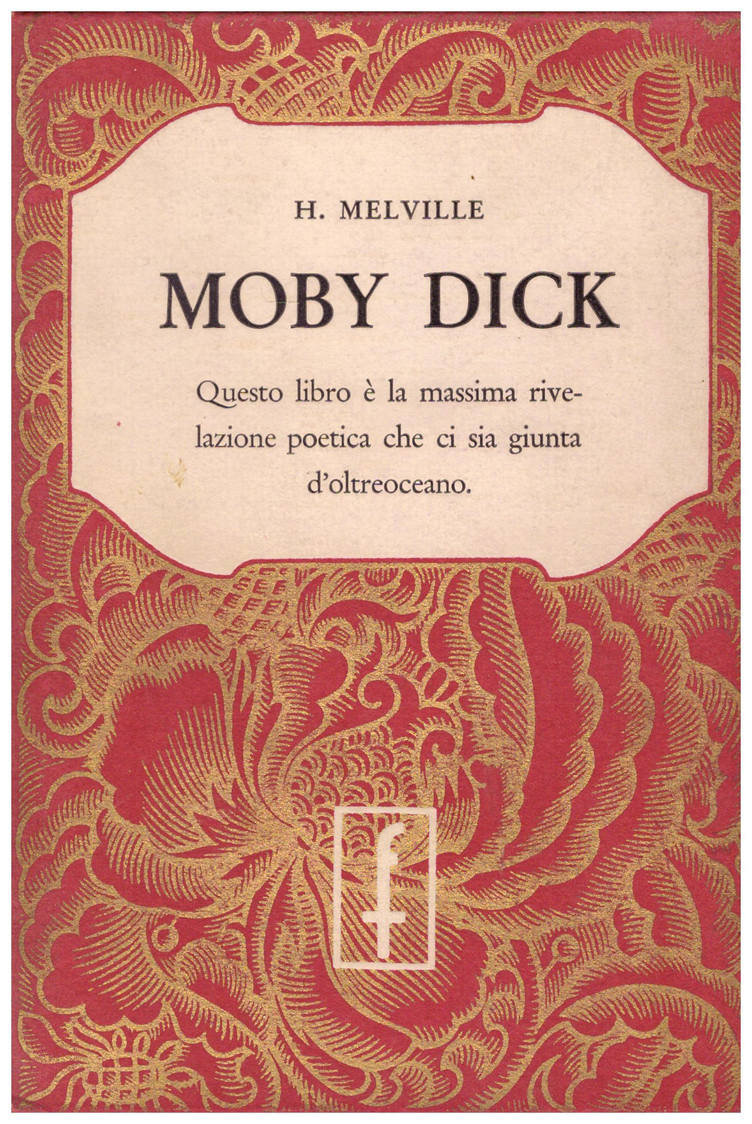 Titolo: Moby Dick Autore: H. Melville  Editore: frassinelli 1953