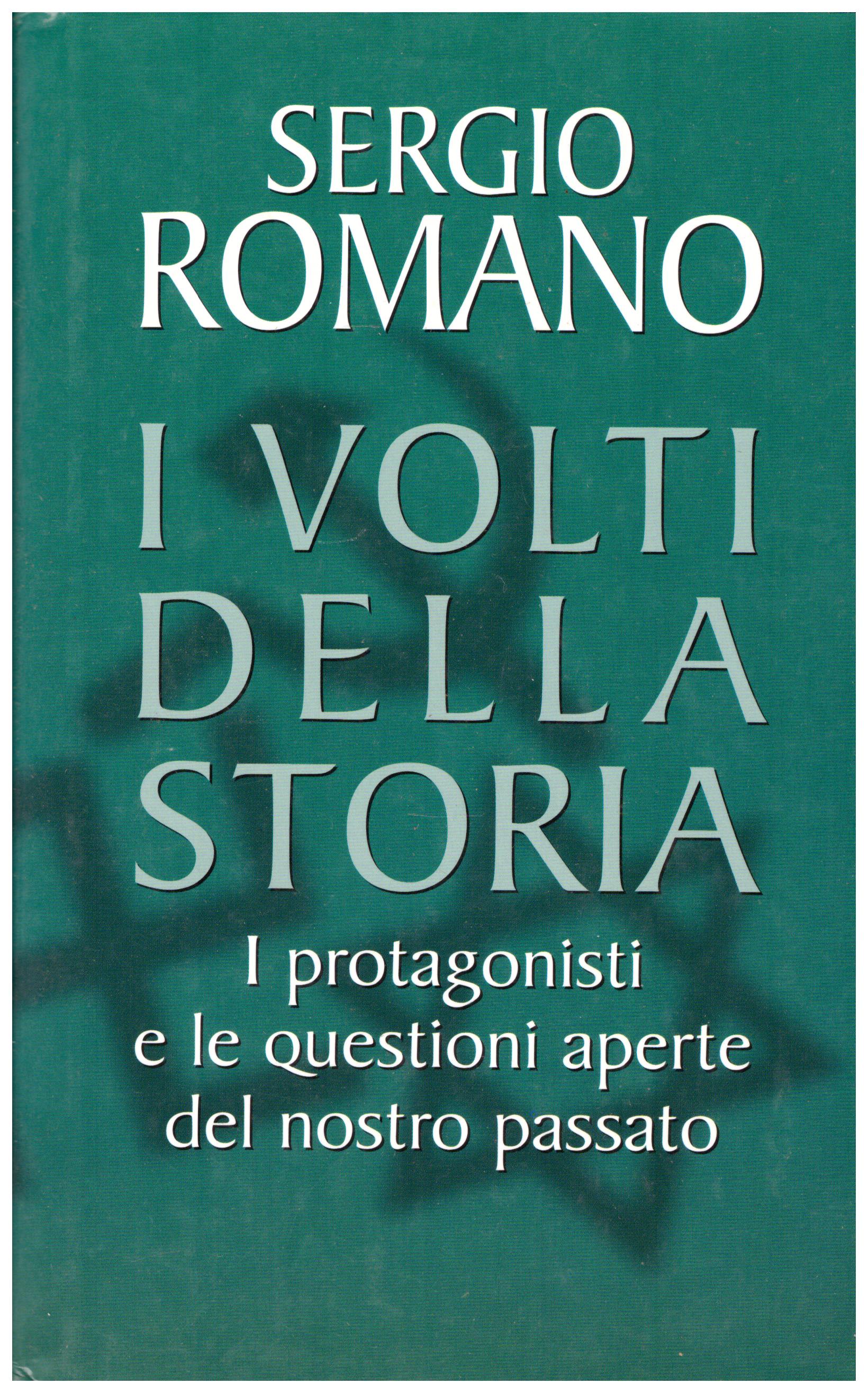 Titolo: I volti della storia Autore: Sergio Romano Editore: RCS 2001