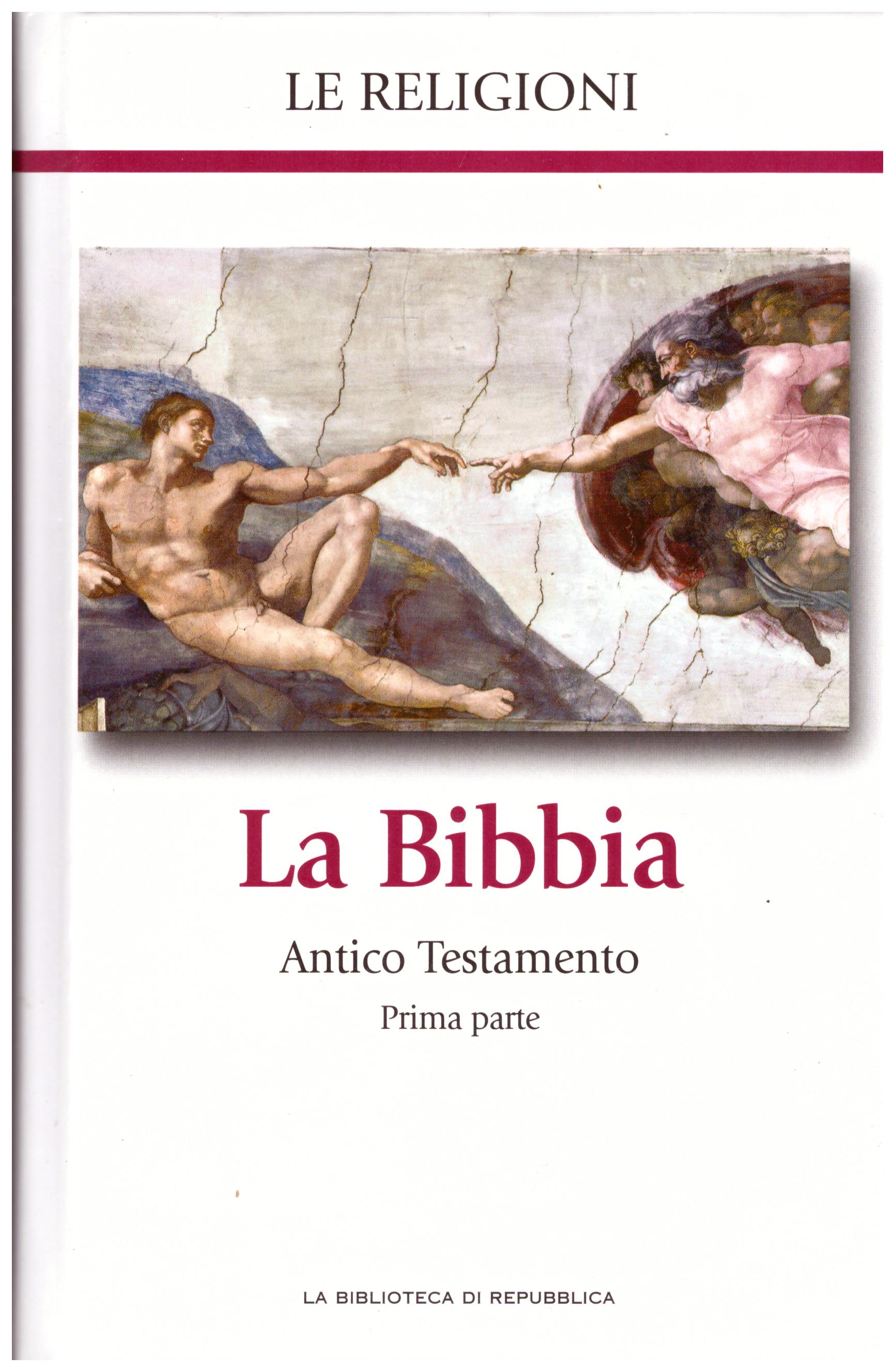 Titolo: Le religioni, La Bibbia Antico testamento prima parte N.1      Autore: AA.VV, la biblioteca di Repubblica     Editore: Piemme