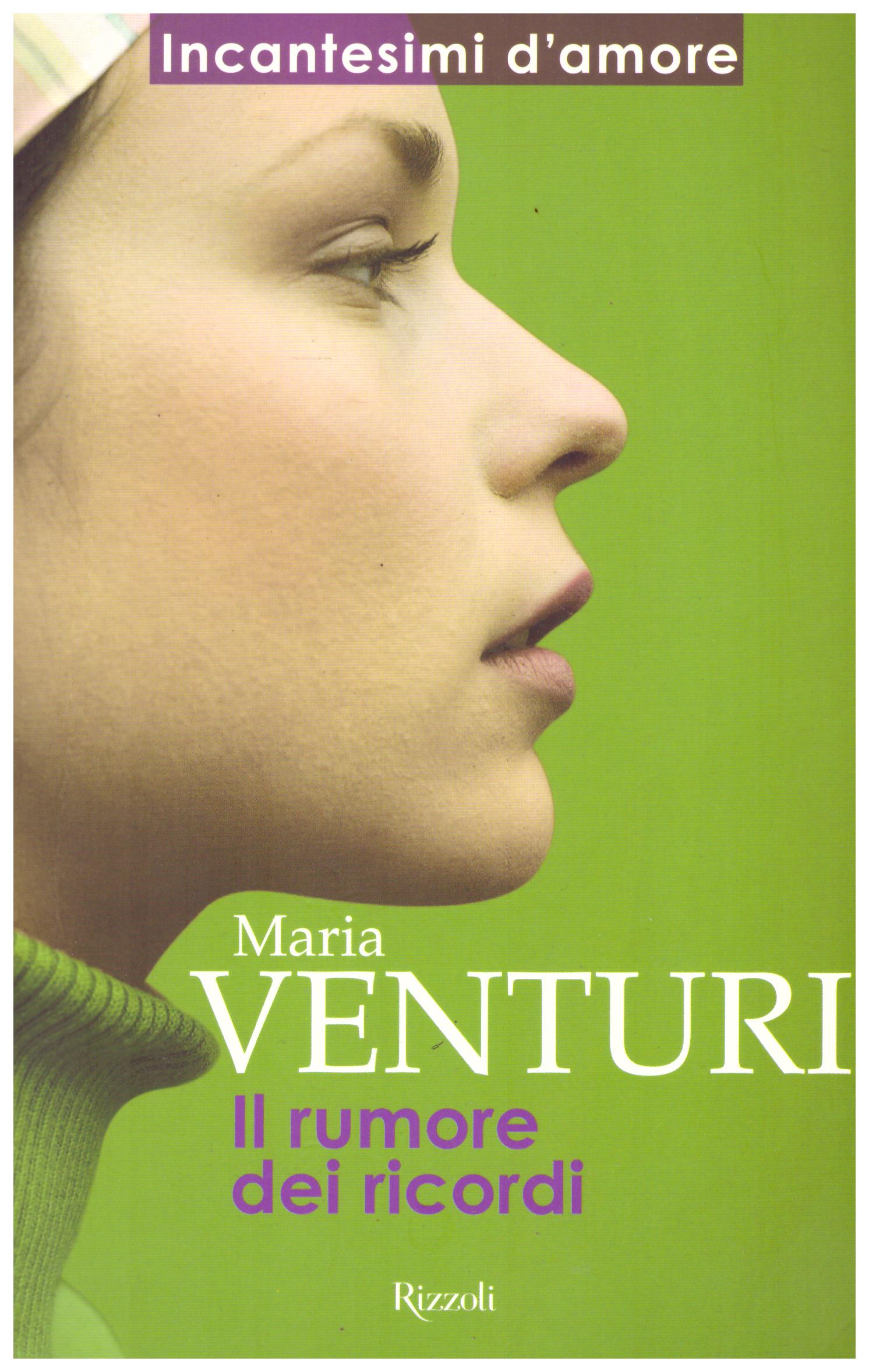 Titolo: Il rumore dei ricordi Autore: Maria Venturi  Editore: Rizzoli, 1997