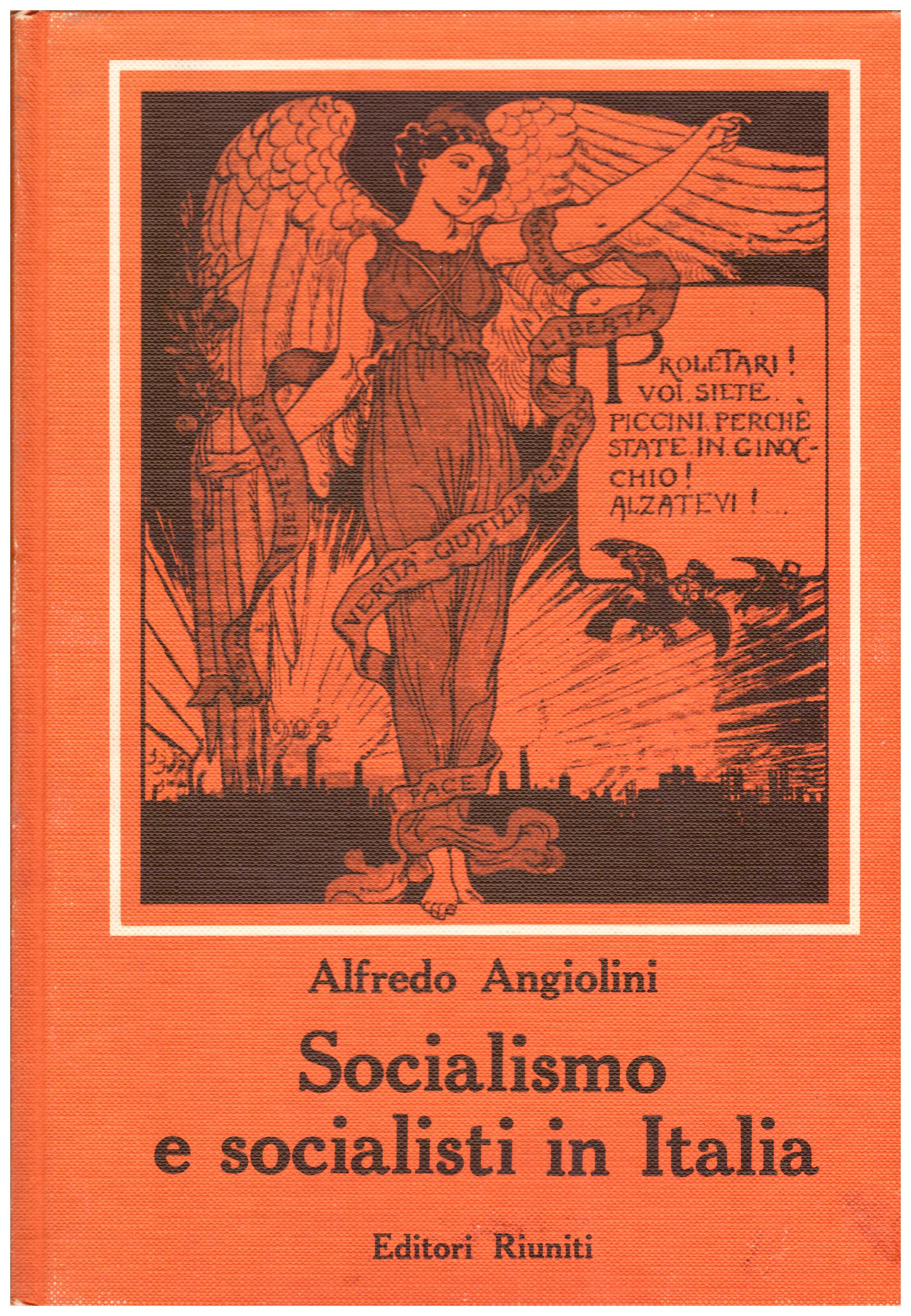 Titolo: Socialismo e socialisti in Italia Autore: Alfredo Angiolini Editore: editori riuniti, 1966