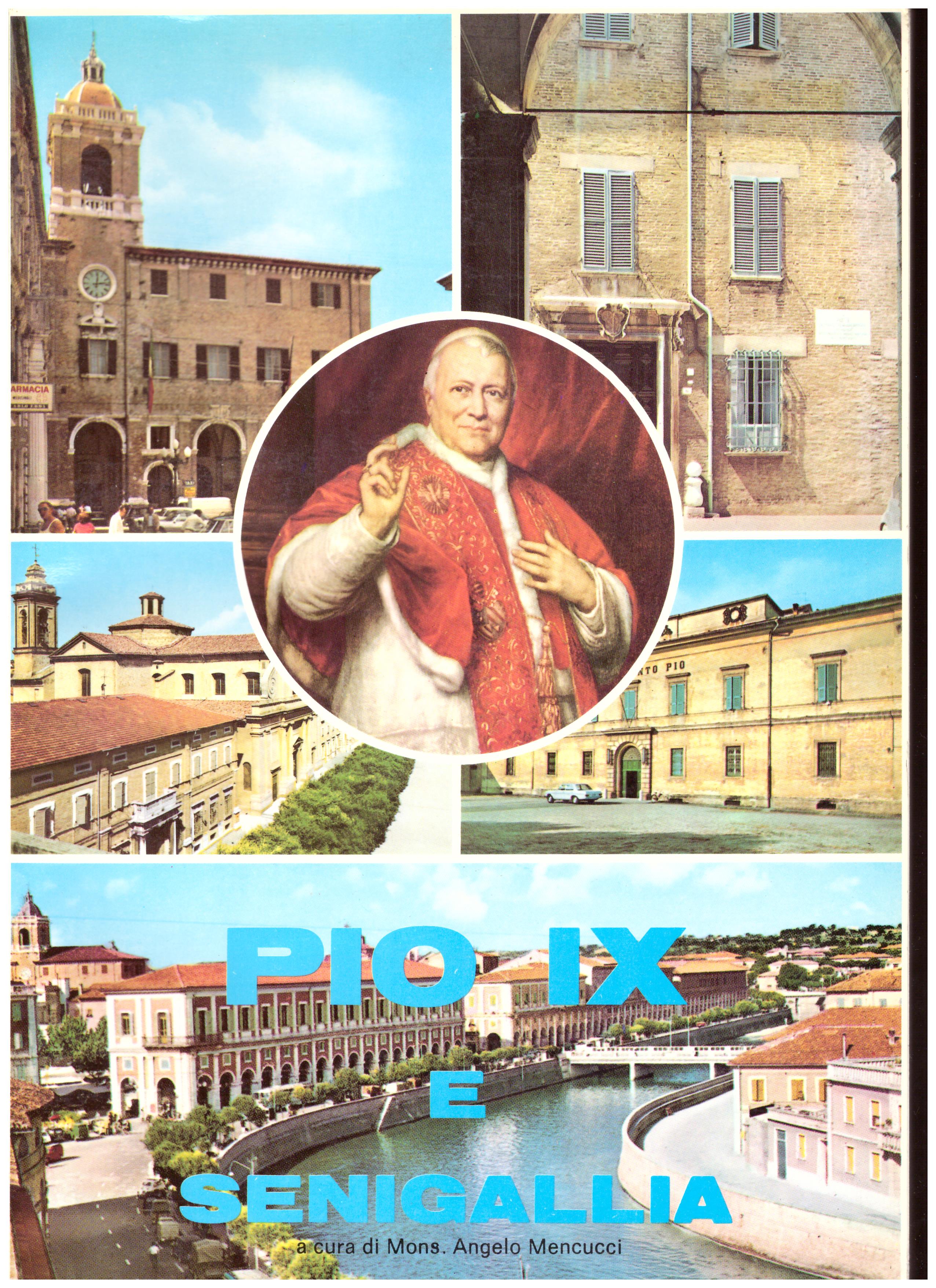 Titolo: Pio X e Senigallia Autore : AA.VV.  Editore: tipografia adriatica Senigallia 1987