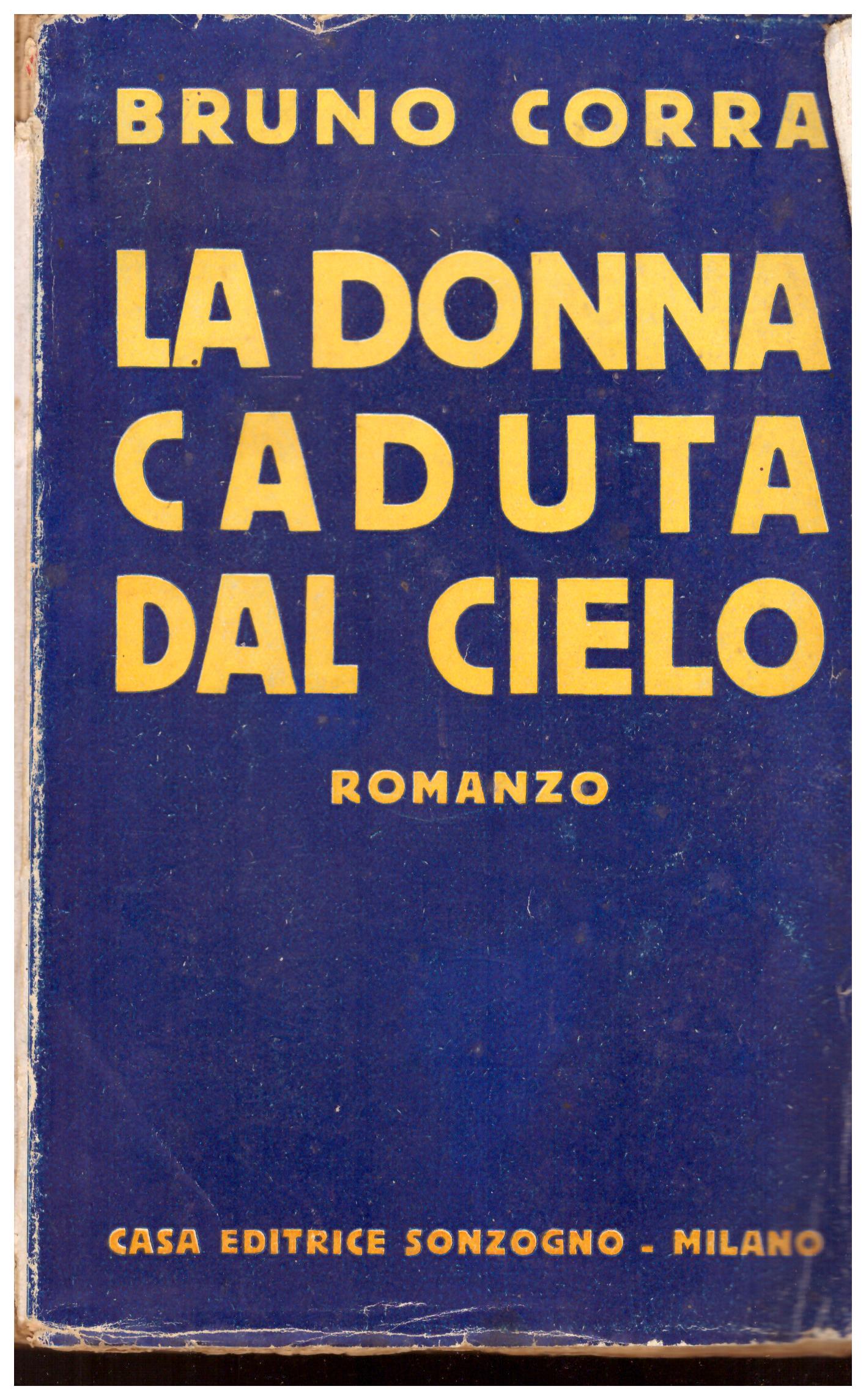 Titolo: La donna caduta dal cielo Autore: Bruno Corra  Editore: Sonzogno, Milano N.1454