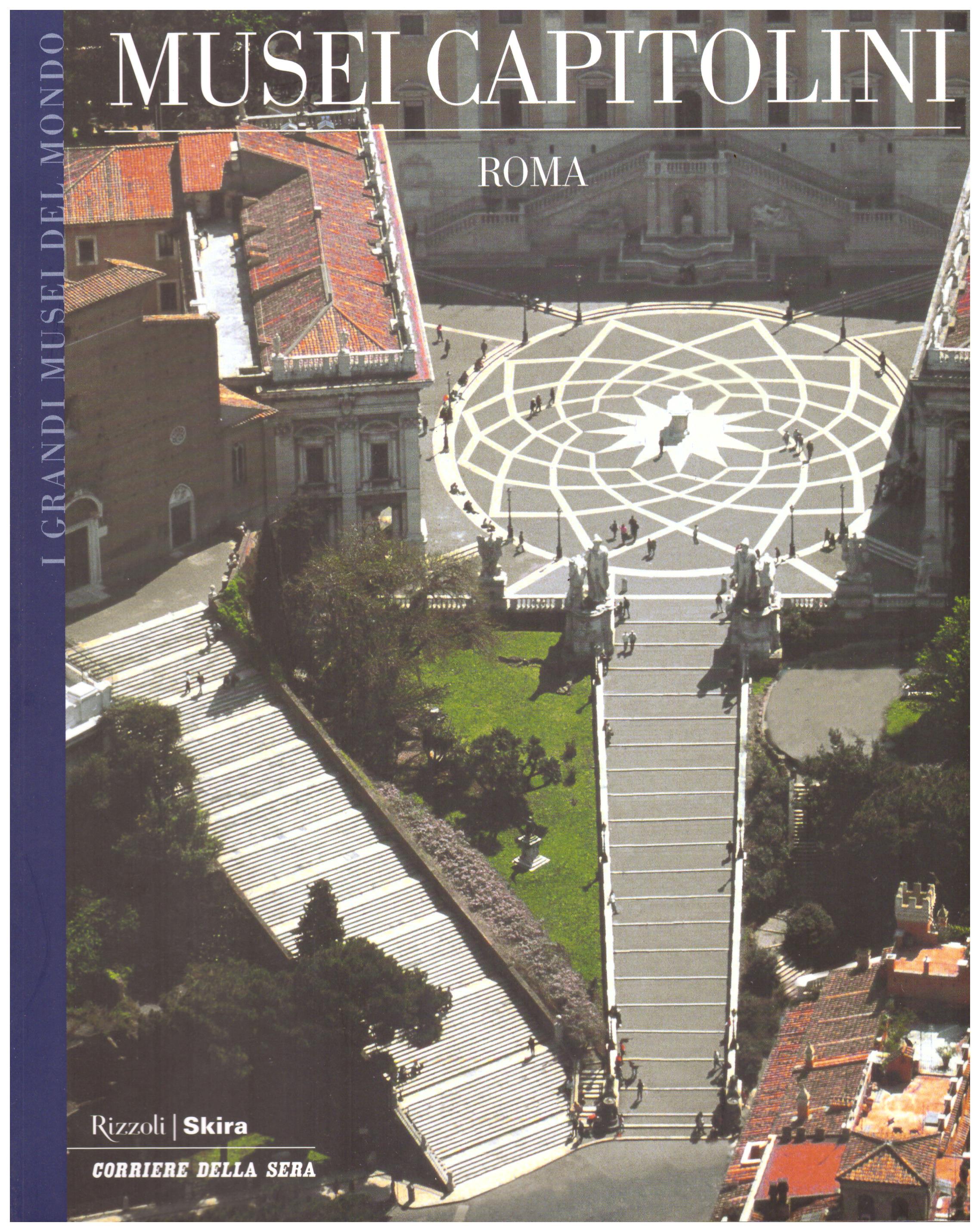 Titolo: I grandi musei del mondo, Musei Capitolini  Roma  Autore : AA.VV. Editore: Rizzoli Skira, Corriere della Sera 2006