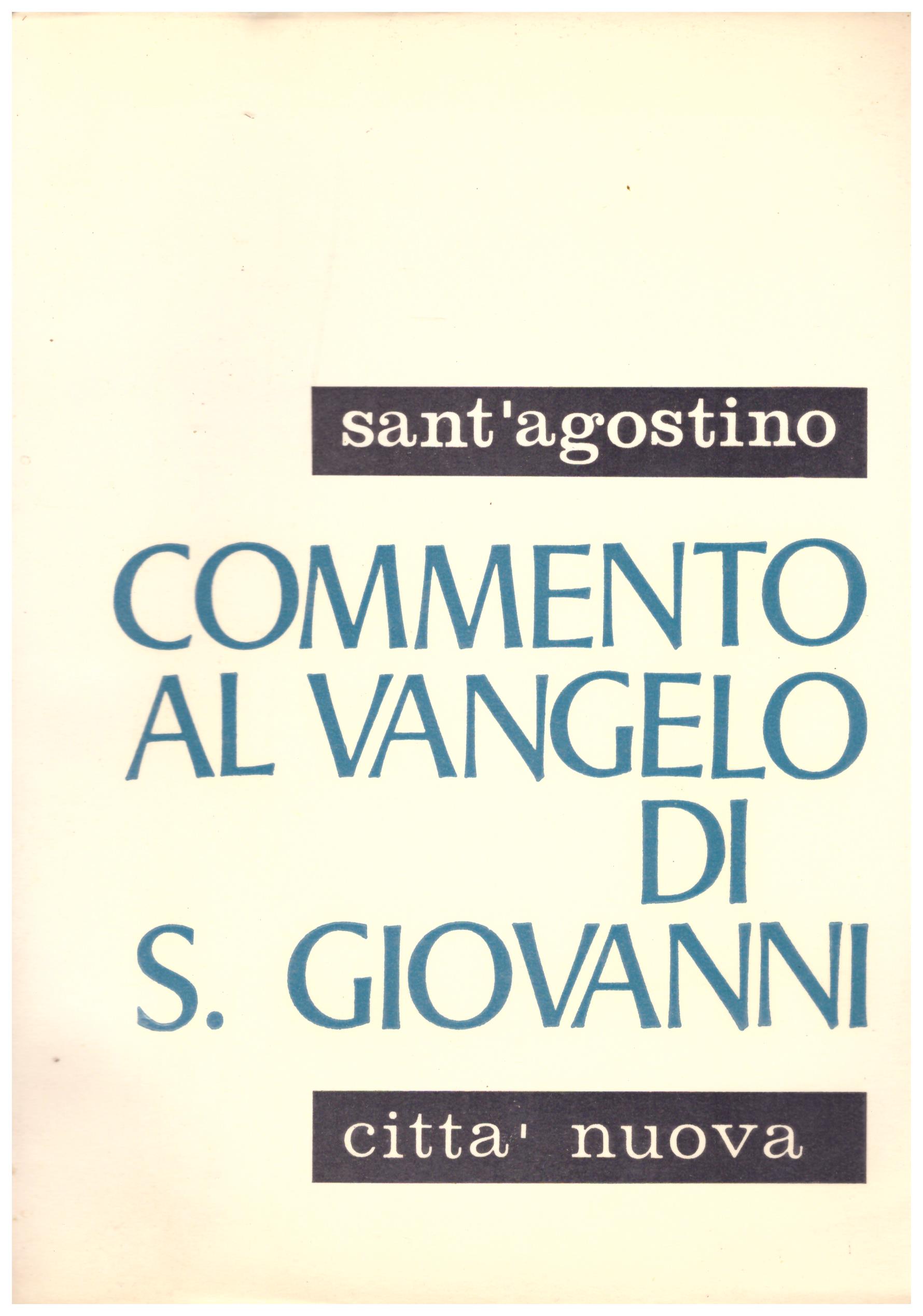 Titolo: Commento al vangelo di San Giovanni primo volume Autore: Sant'Agostino  Editore: città nuova