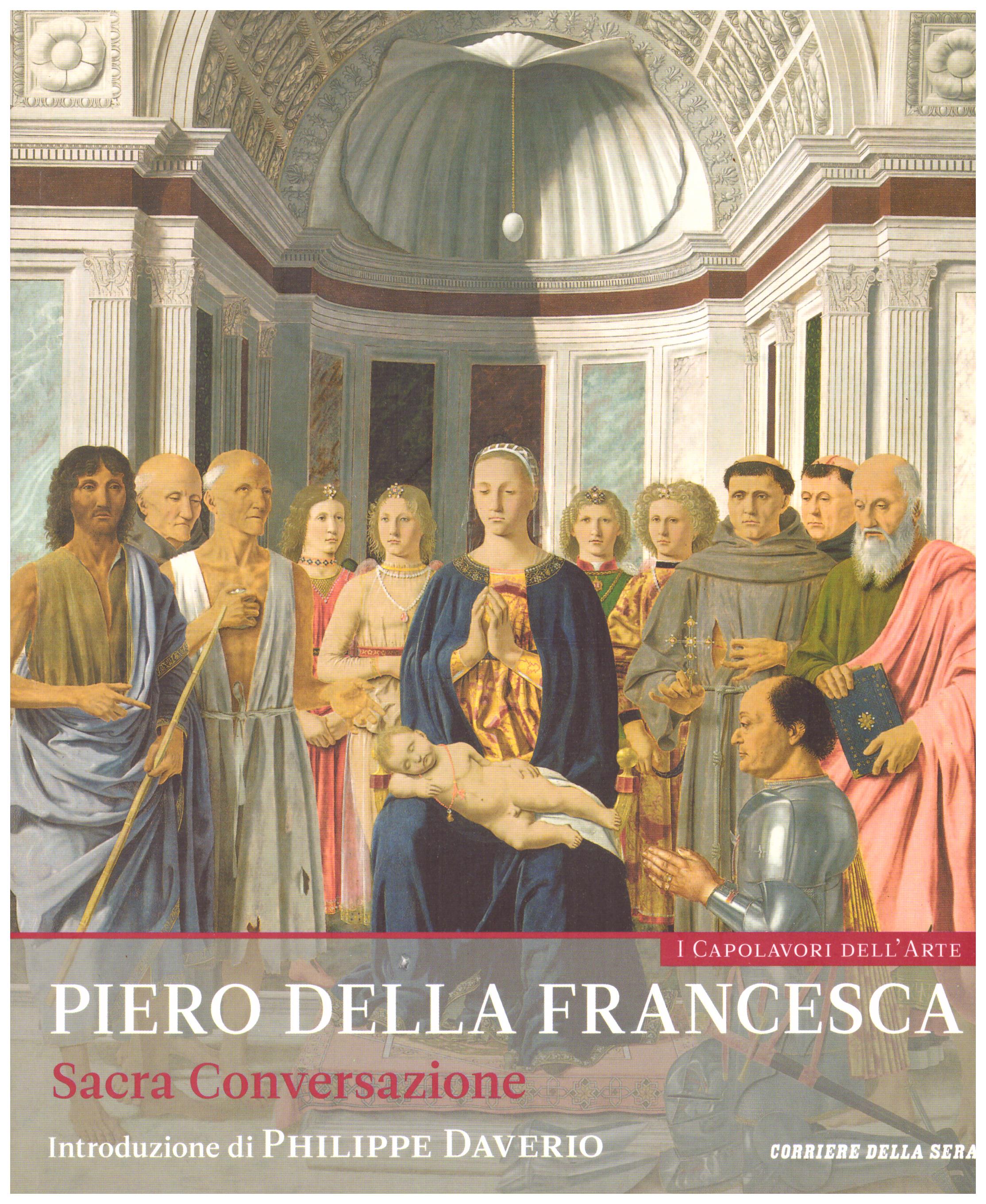 Titolo: I capolavori dell'arte, Piero della Francesca n.8 Autore : AA.VV.   Editore: education,it/corriere della sera, 2015
