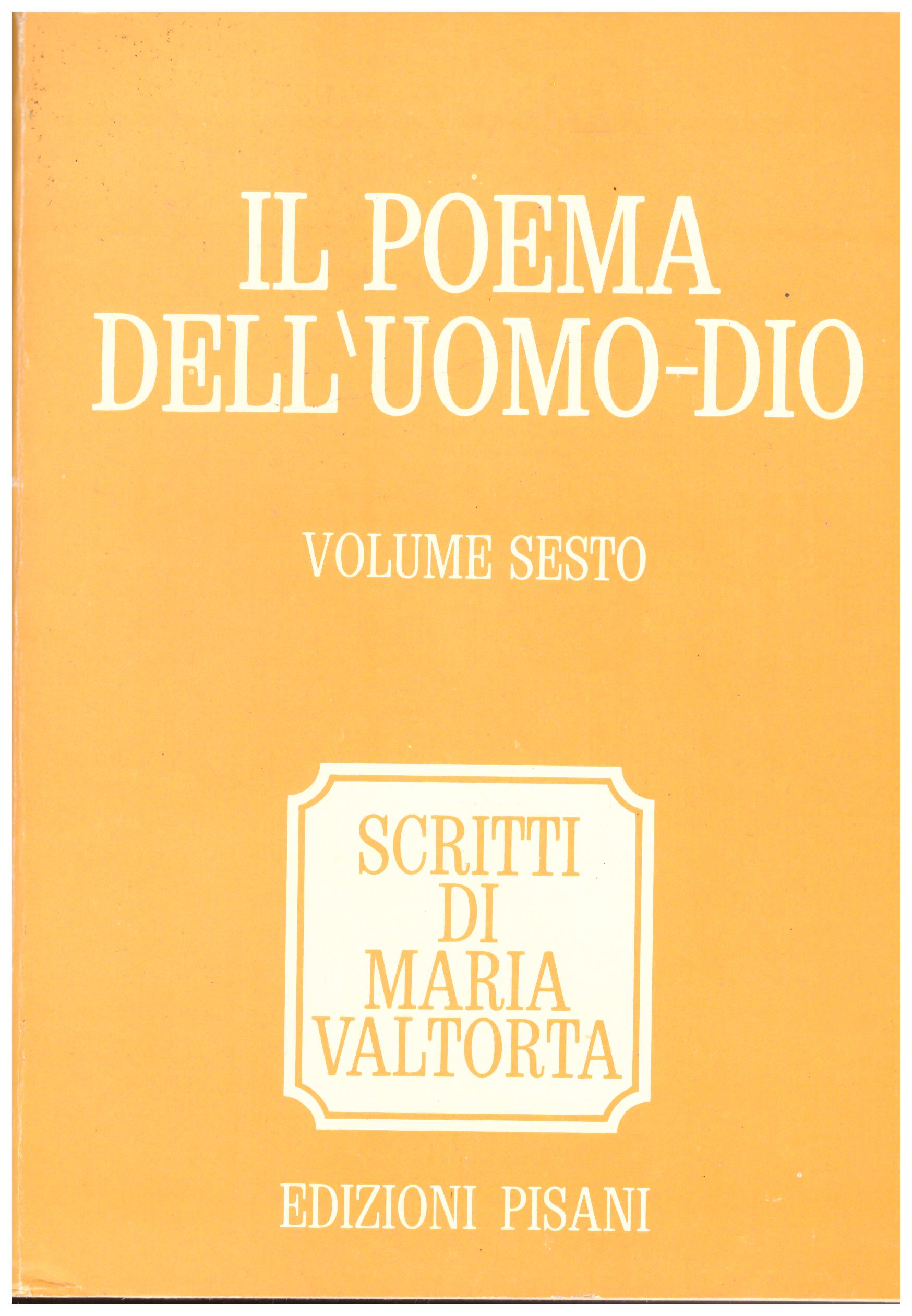 Titolo: Il poema dell'uomo Dio volume sesto Autore : Maria Valtorta Editore: edizioni Pisani, 1975