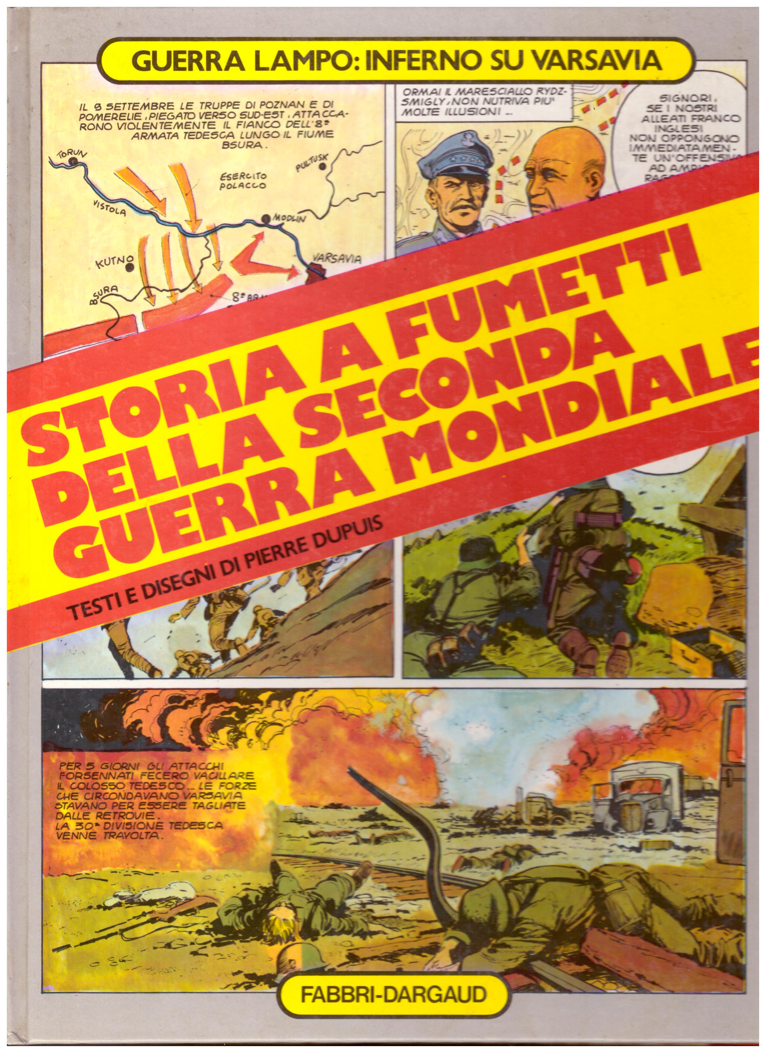 Titolo: Storia  a fumetti della seconda guerra mondiale, 1 Inferno su Varsavia  Autore : AA.VV.  Editore: Fabbri-Dargaud