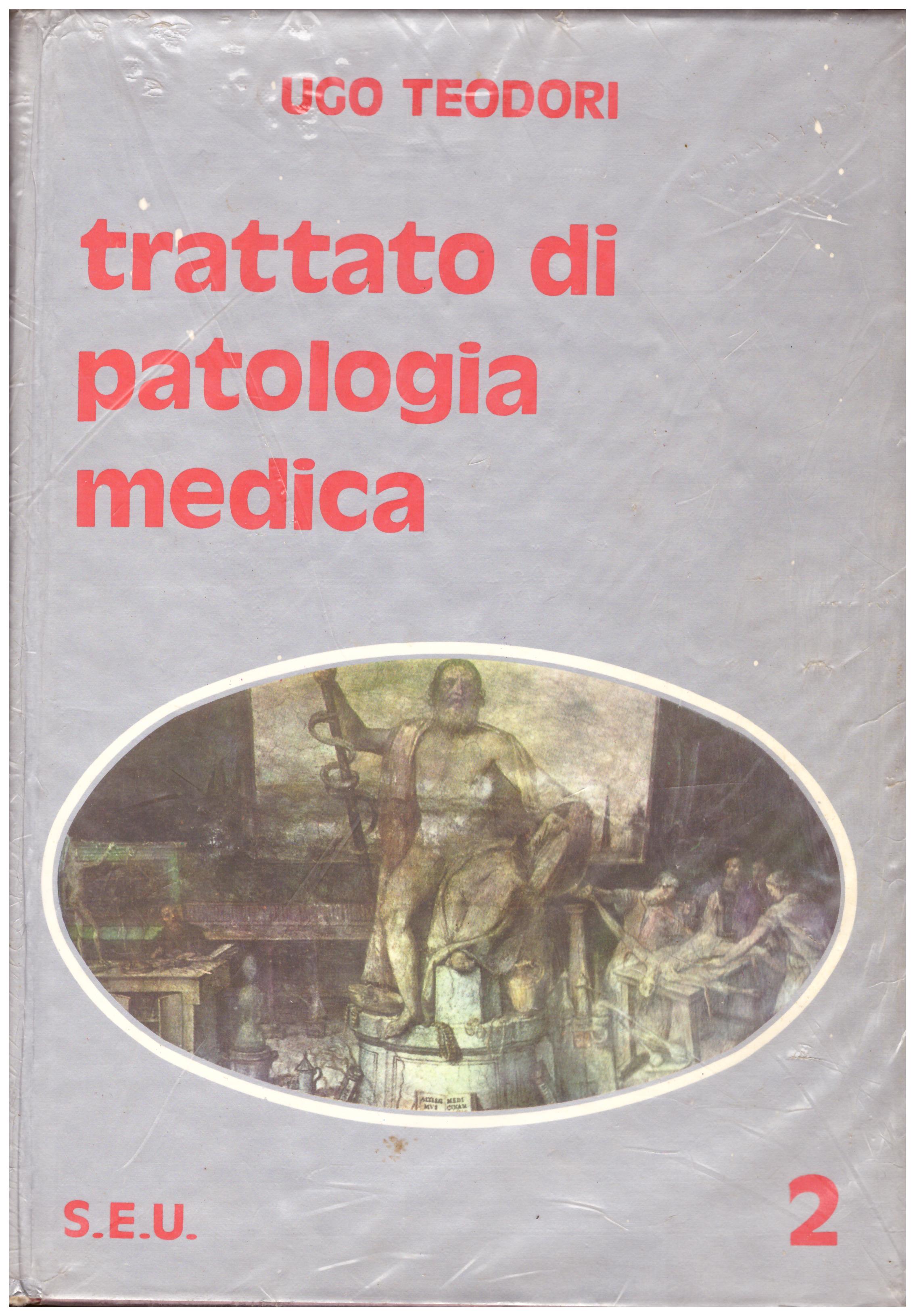 Titolo: Trattato di patologia medica volume 2 Autore: Ugo Teodori  Editore: S.E.U. 1978