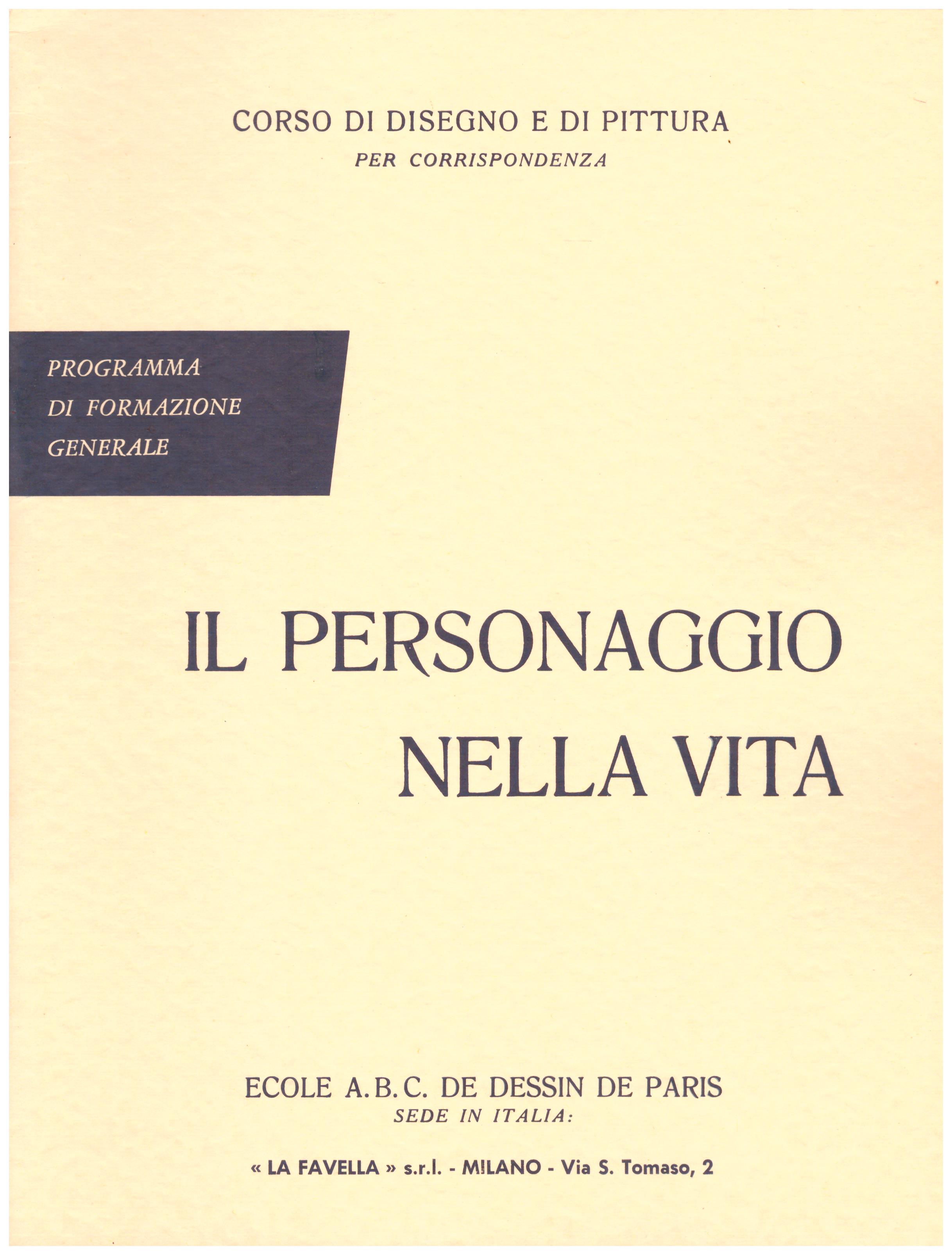 Titolo: Corso di disegno e pittura, il personaggio nella vita  Autore: AA.VV.  Editore: Ecole A.B.C. de dessin de Paris sede in Italia: La Favella, Milano 1962