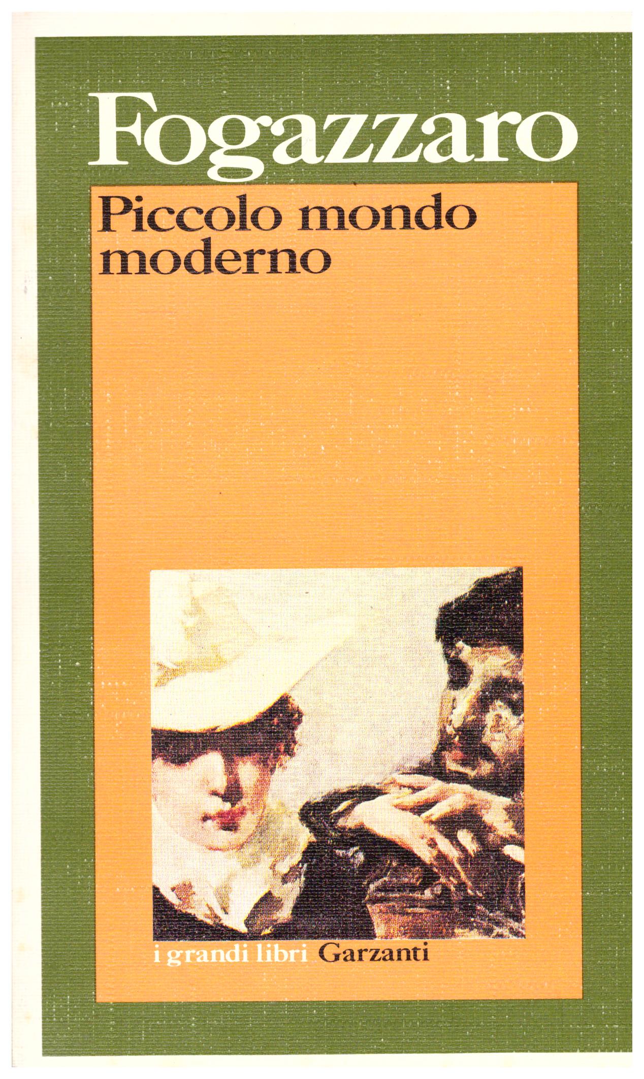 Titolo: Piccolo mondo moderno Autore: Fogazzaro  Editore: Garzanti, 1990